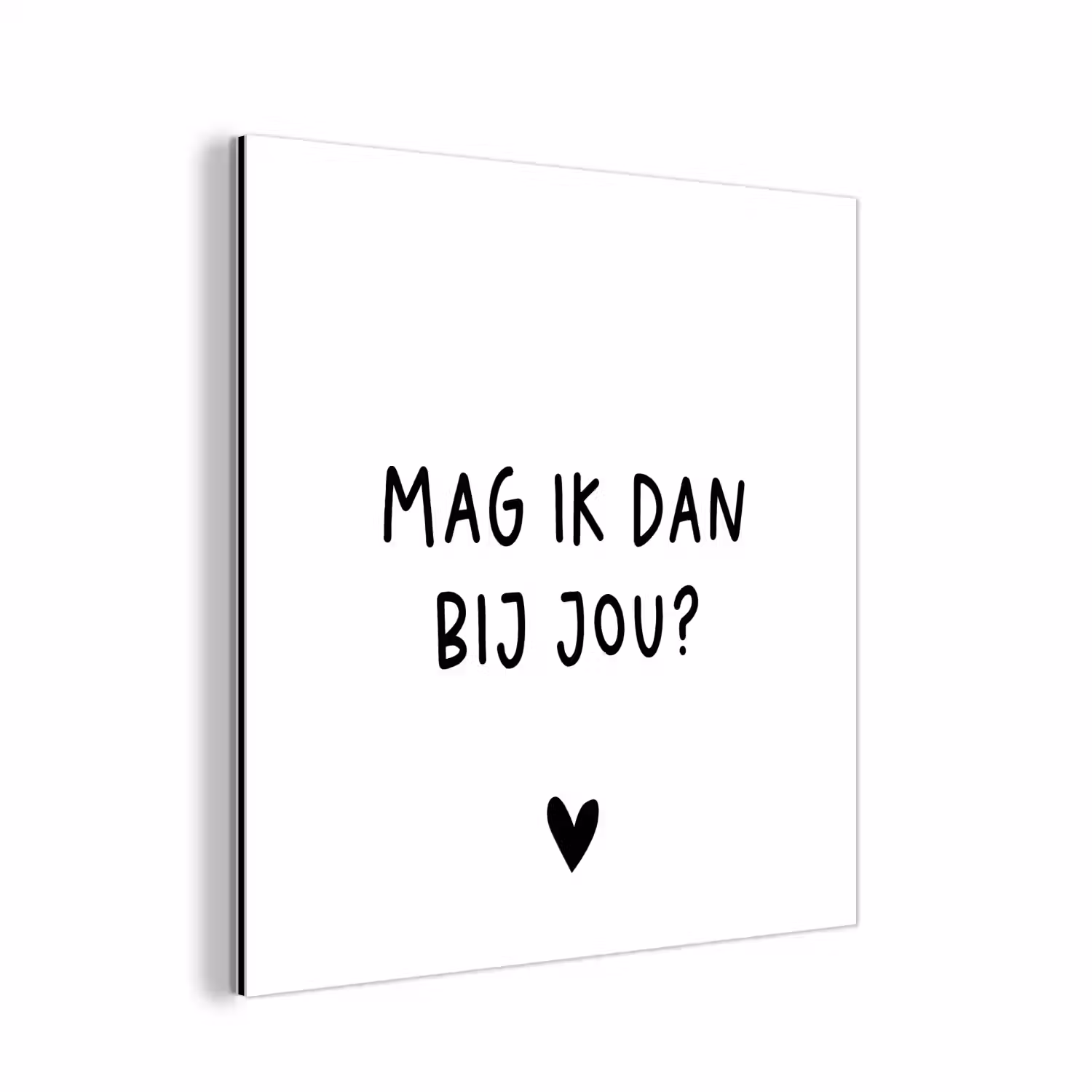 Mag ik dan bij jou - Spreuken - Claudia de Breij - Quotes aluminium wit klein -3d
