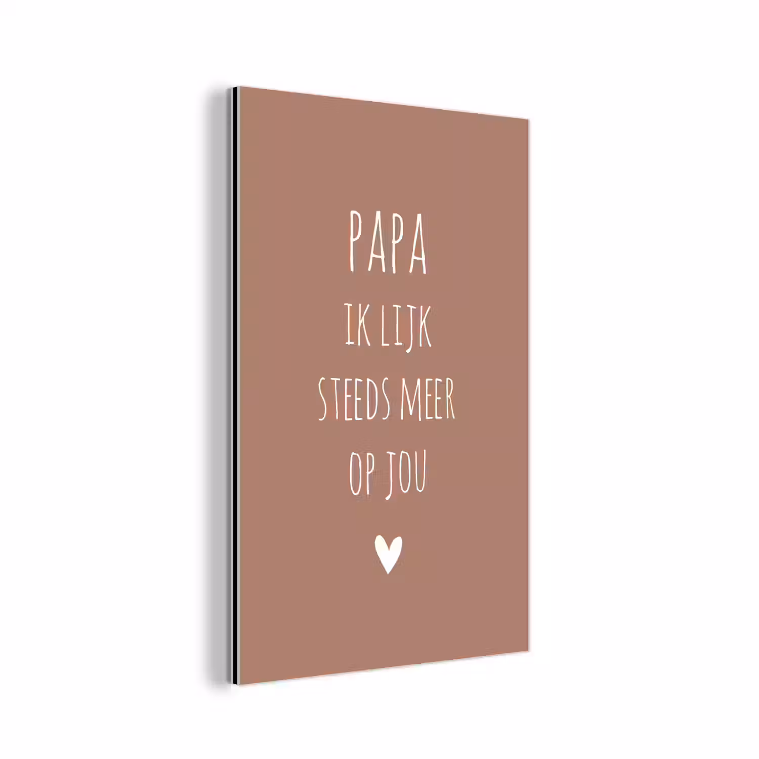 Papa ik lijk steeds meer op jou - Spreuken - Quotes - Stef Bos aluminium wit klein -3d
