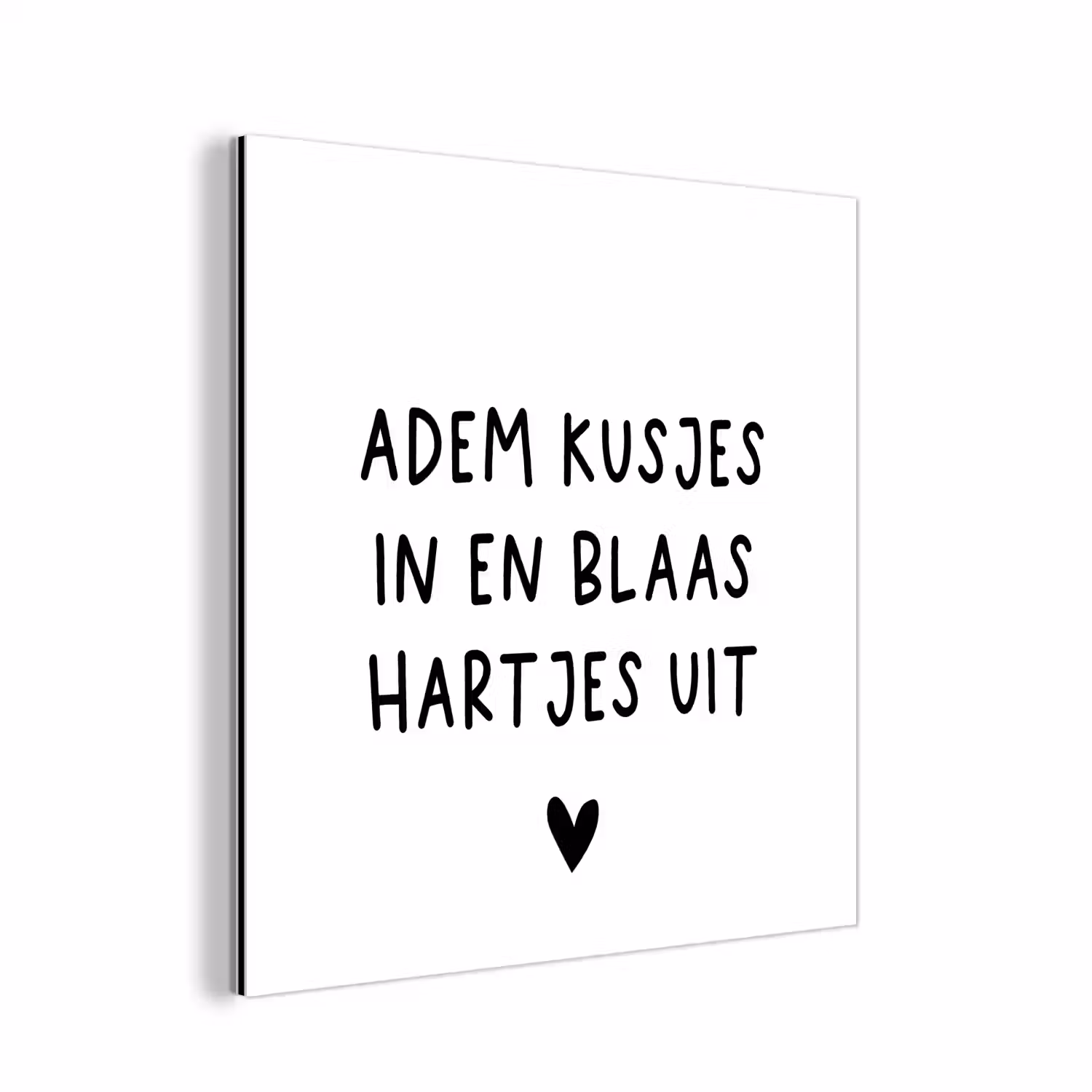 Quotes - Adem kusjes in en blaas hartjes uit - Spreuken aluminium wit klein -3d