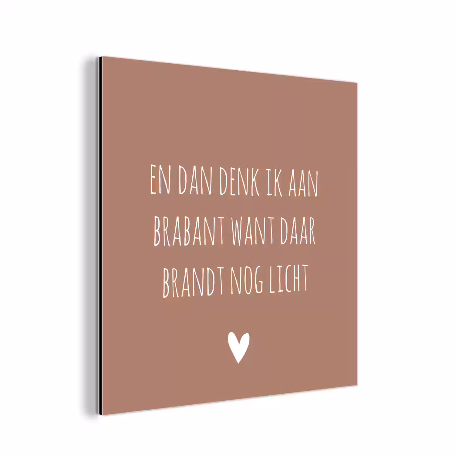 Quotes - En dan denk ik aan Brabant - Spreuken - Guus Meeuwis aluminium wit klein -3d