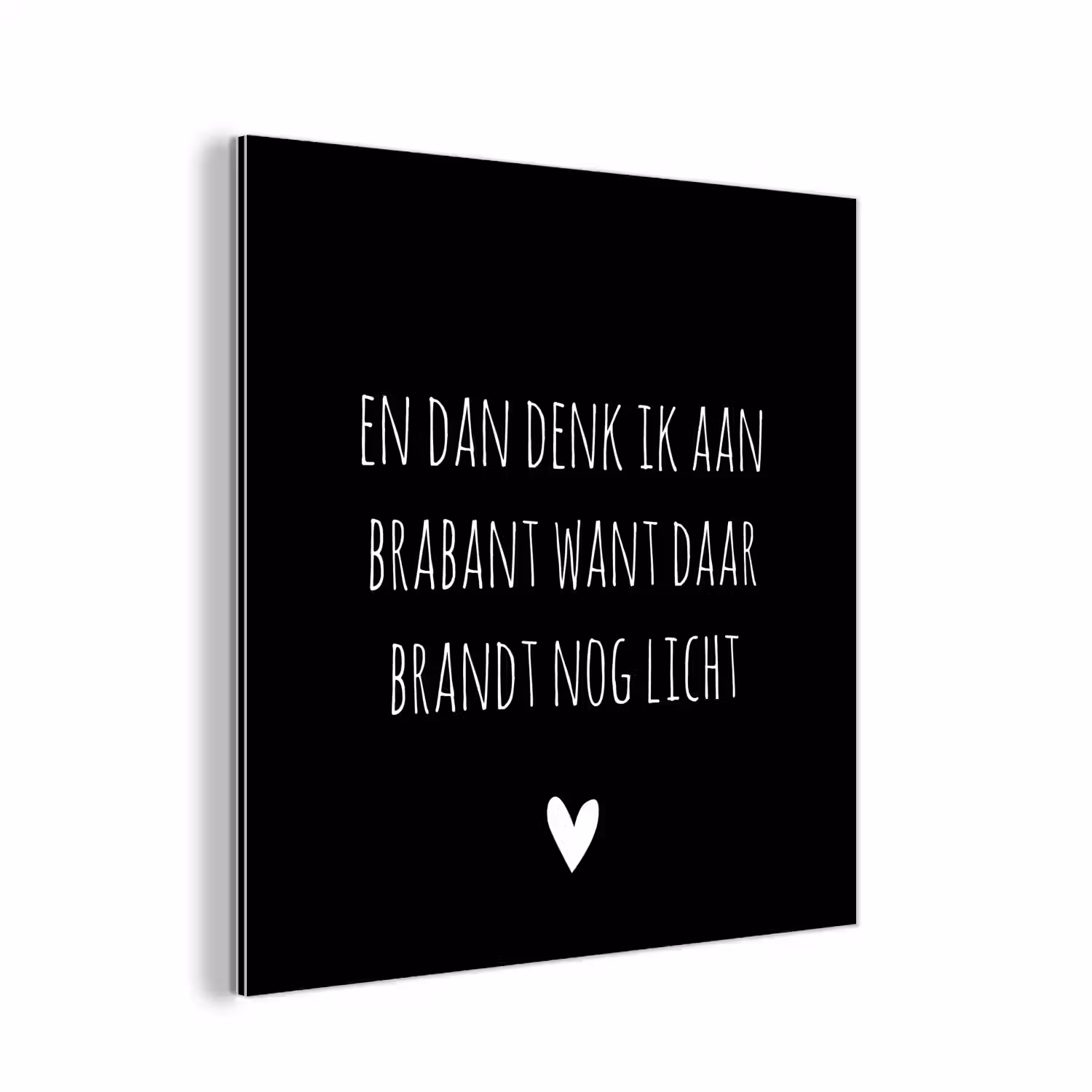 Quotes - En dan denk ik aan Brabant - Spreuken - Guus Meeuwis aluminium wit klein -3d