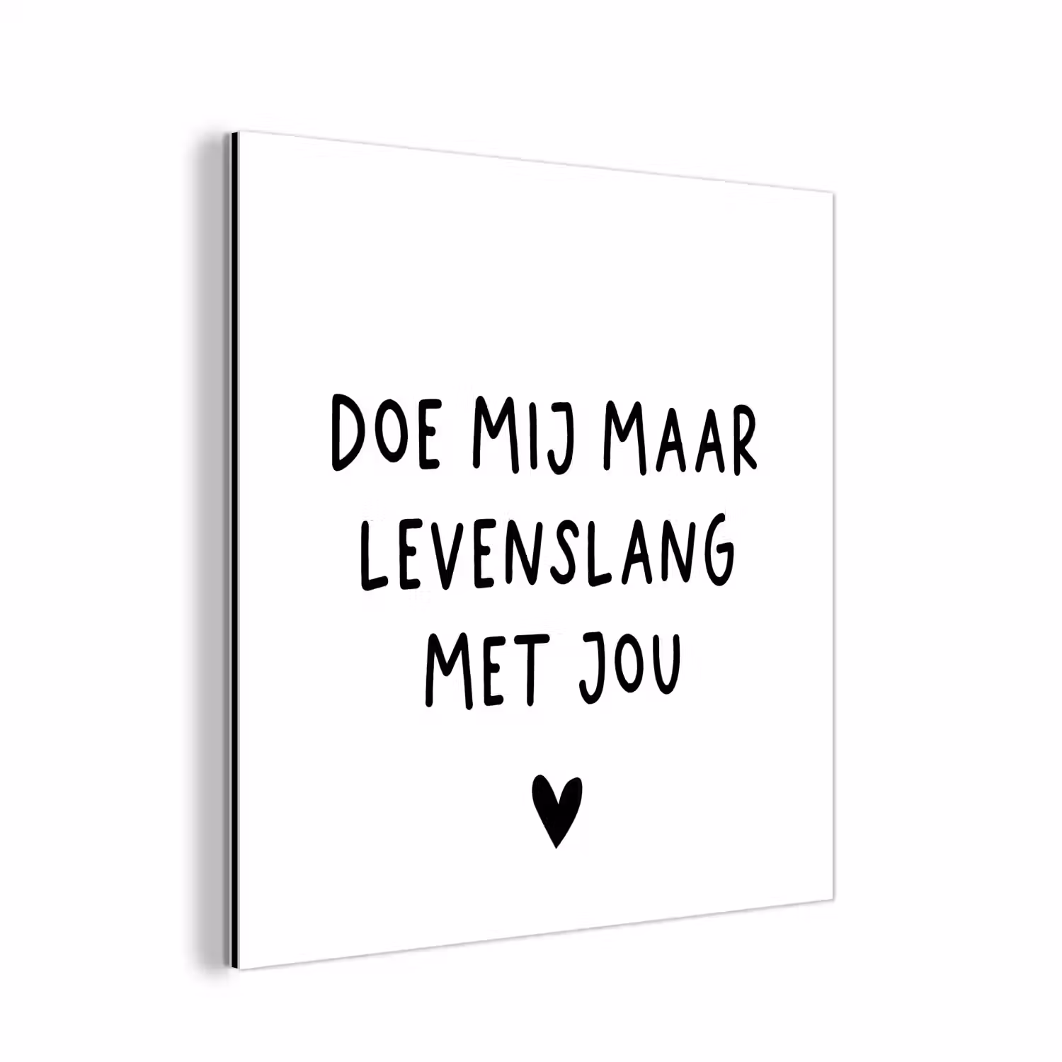 Spreuken - Doe mij maar levenslang met jou - Quotes aluminium wit klein -3d