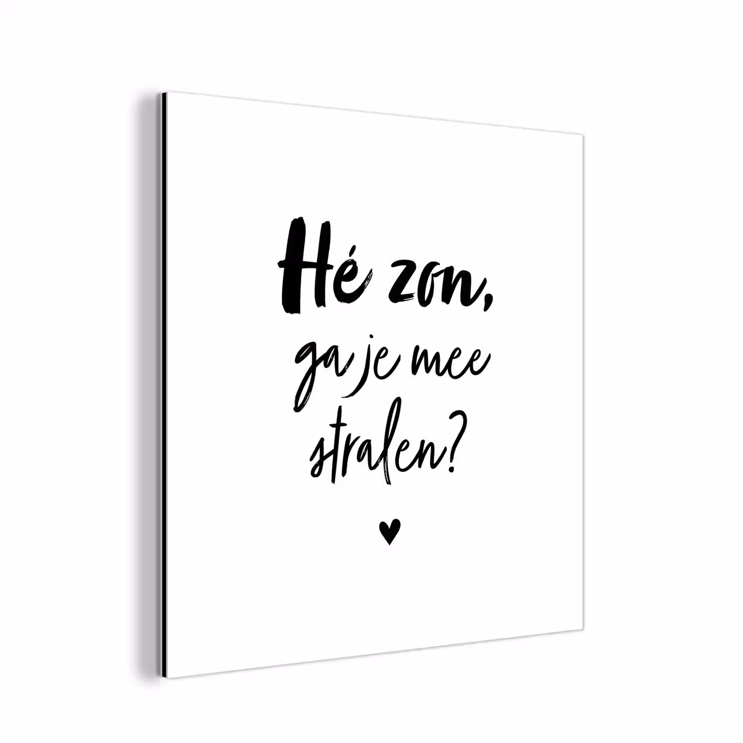 Zon - Tekst - Hé zon, ga je mee stralen? - Quotes aluminium wit klein -3d