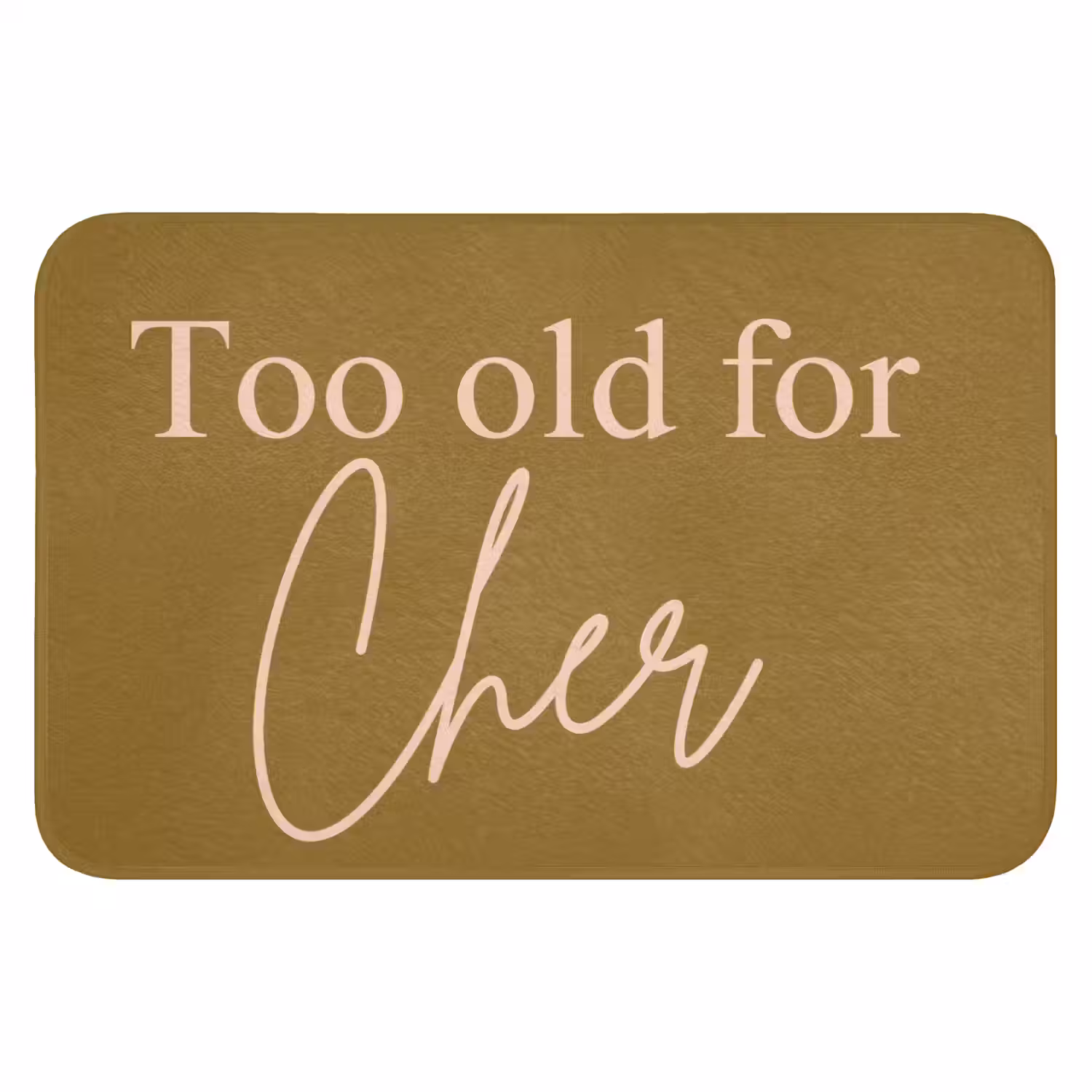 Groen - Too old for cher - Roze Badmat klein -3d