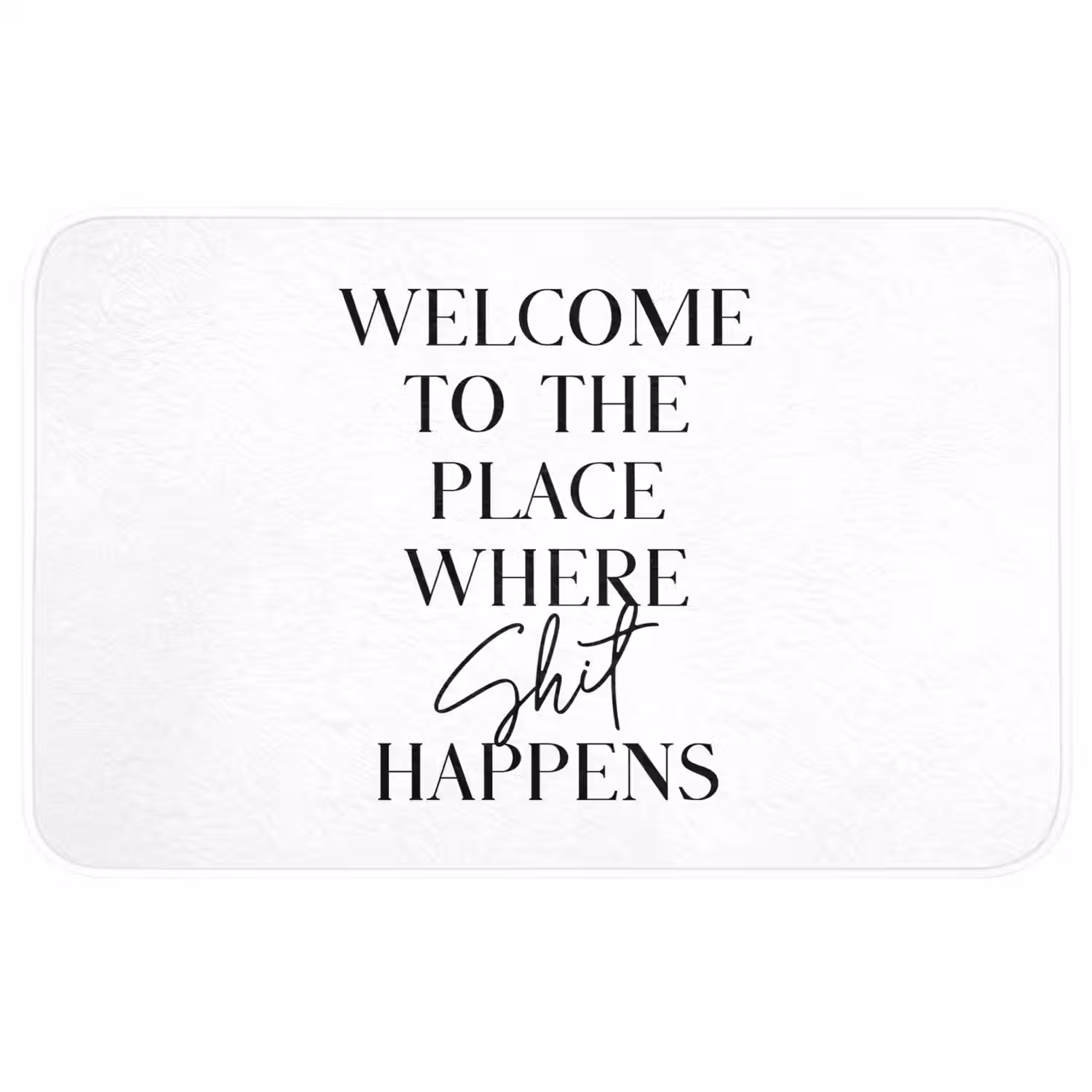 Quotes - Welcome to the place where shit happens - Wit - Humor Badmat klein -3d
