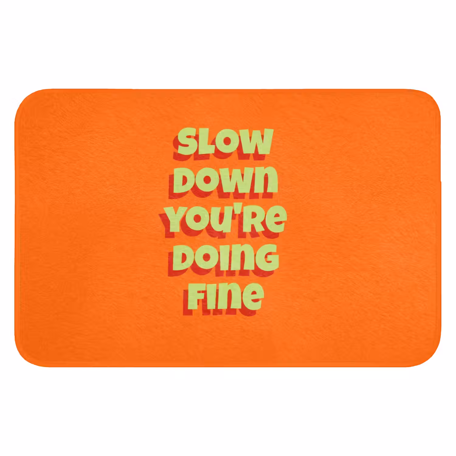 Slow down you're doing fine - Oranje - Simple Badmat klein -3d