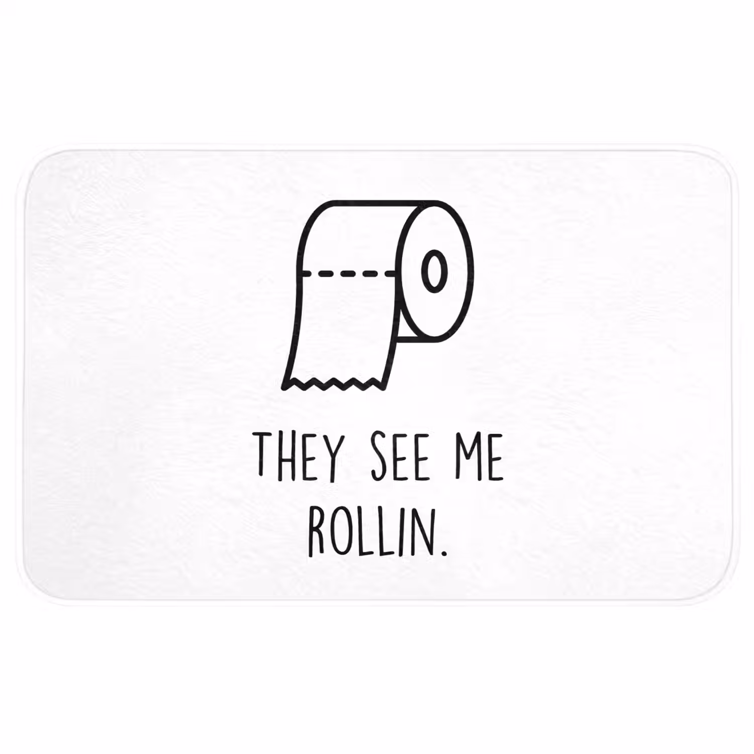 Spreuk - WC papier - They see me rollin - Wit - Quotes Badmat klein -3d