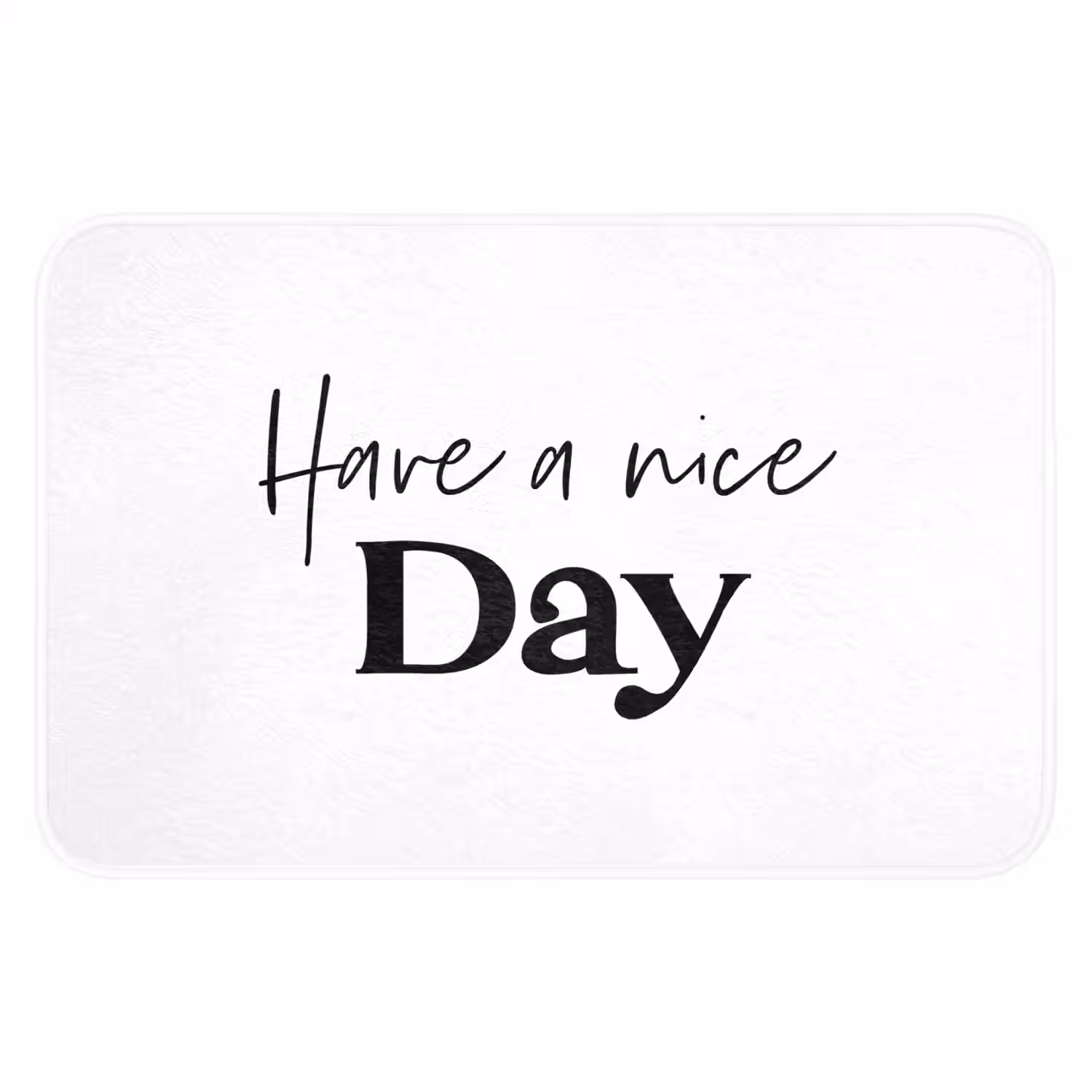Spreuken - Have a nice day - Wit - Quote Badmat klein -3d