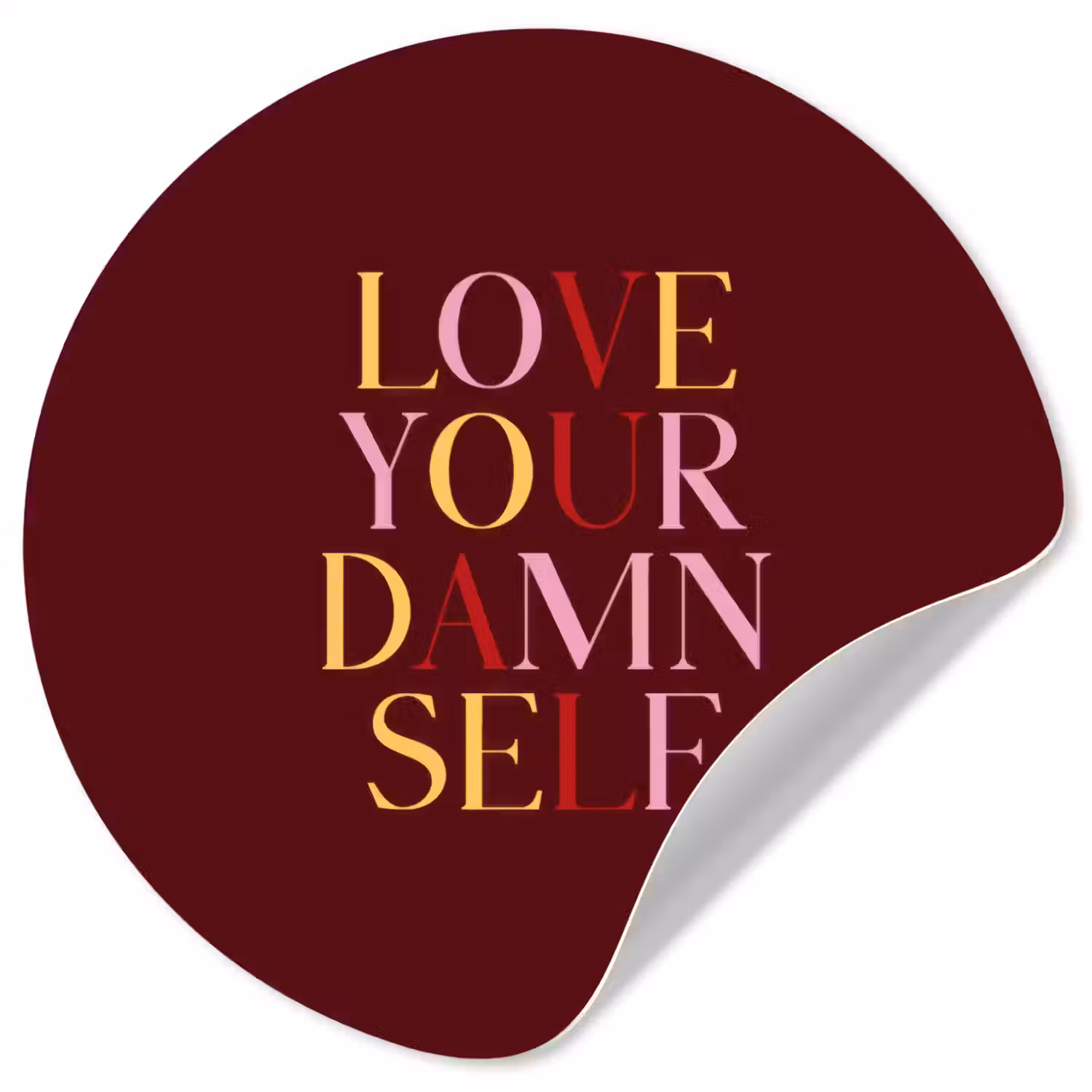 Love your damn self - Kleurrijk - Bordeaux Wandcirkel behangsticker klein -3d