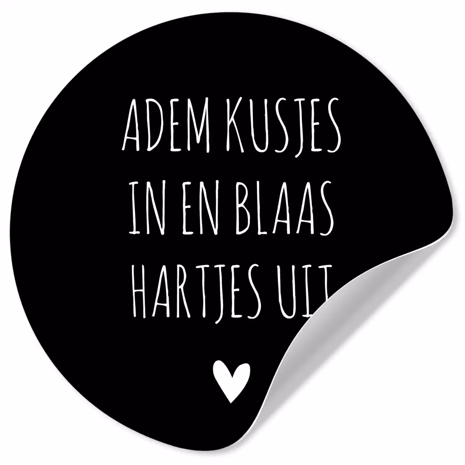 Spreuken - Adem kusjes in en blaas hartjes uit - Quotes Wandcirkel behangsticker klein -3d