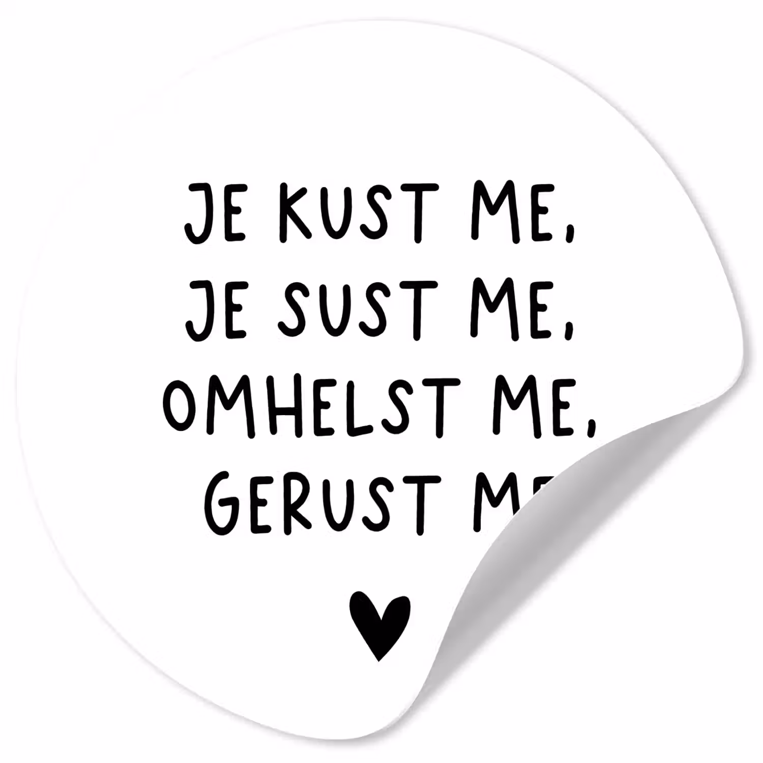 Spreuken - Quotes - Je kust je je sust me - Maaike Ouboter Wandcirkel behangsticker klein -3d
