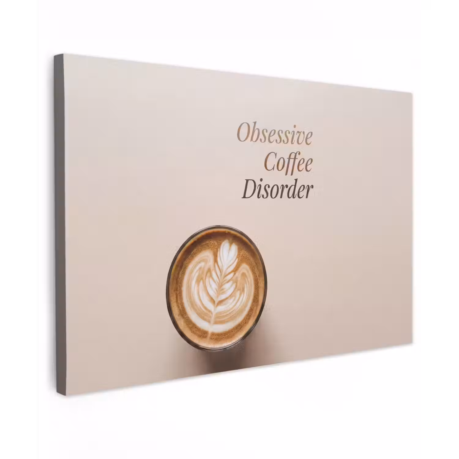Koffie - Obessive Coffee Disorder - Beige Tuinposter op houten frame 2 cm dik klein -3d