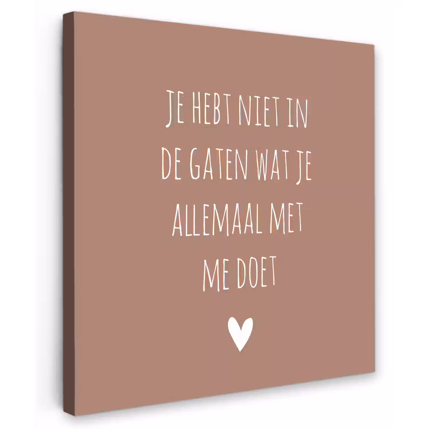 Wat je allemaal met me doet - Quotes - Spreuken Tuinposter op houten frame 2 cm dik middel -3d