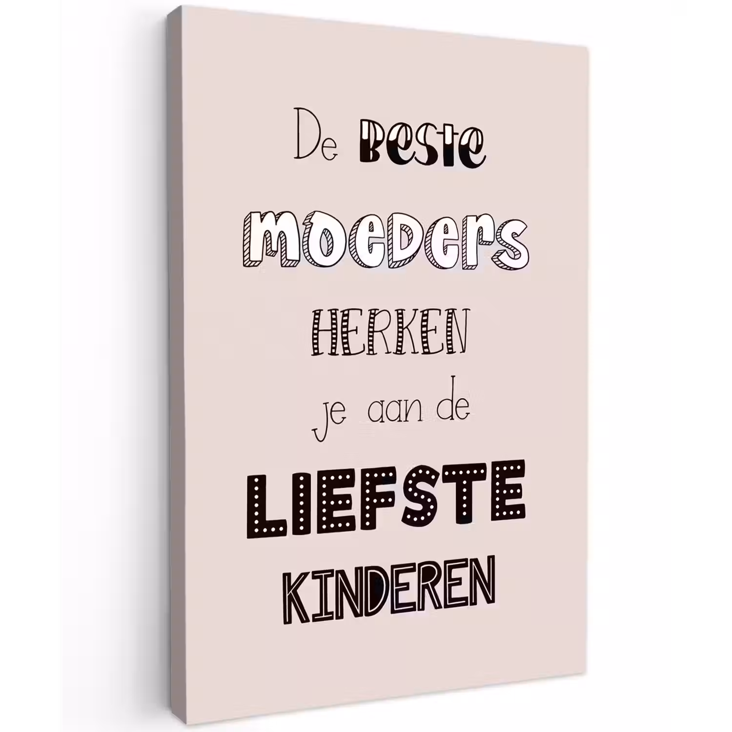 Spreuken - Quotes De Beste Moeders Hebben De Liefste Kinderen - Moederdag - Mama cadeau canvas 2cm klein -z3d