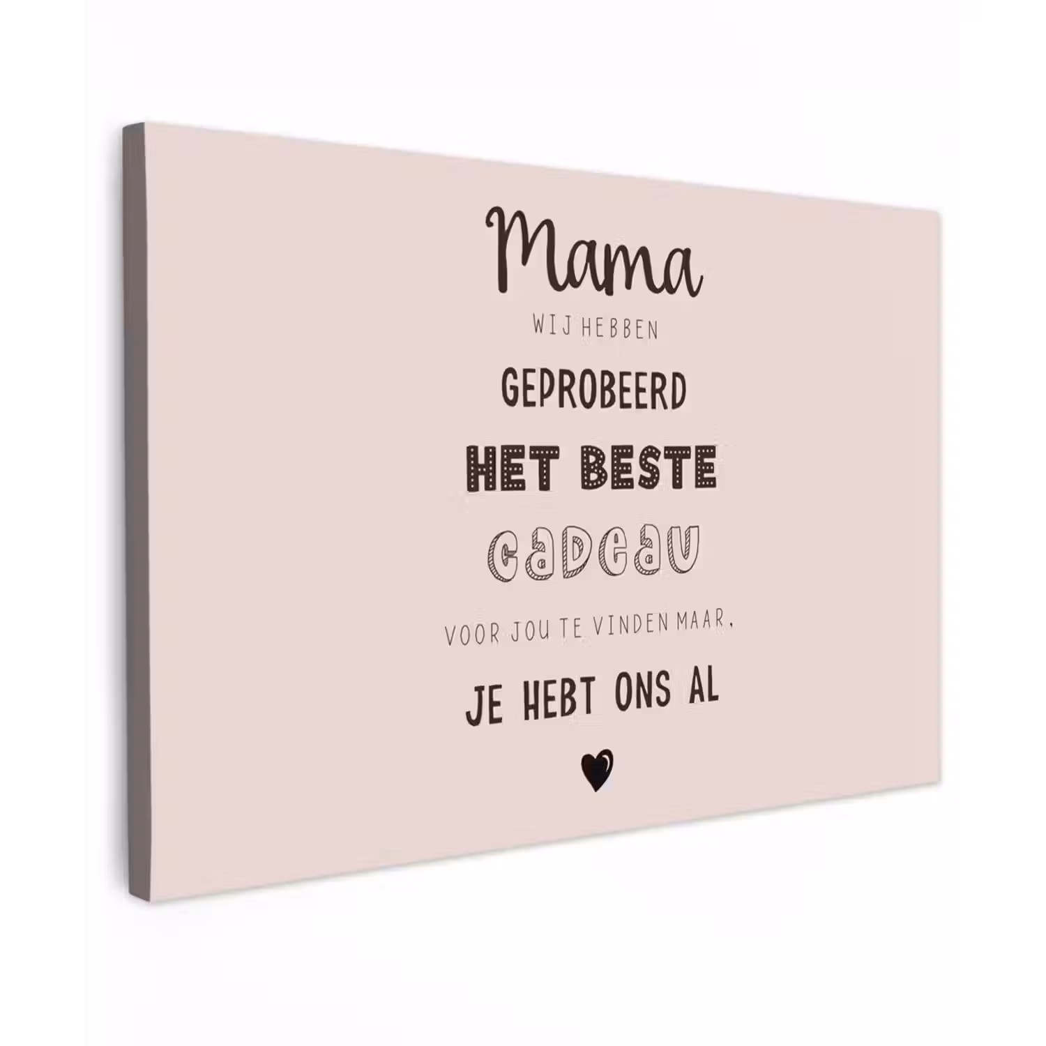 Spreuken - Quotes Mama Je Hebt Ons Al - Moederdag cadeau voor mama - Roze canvas 2cm klein -z3d