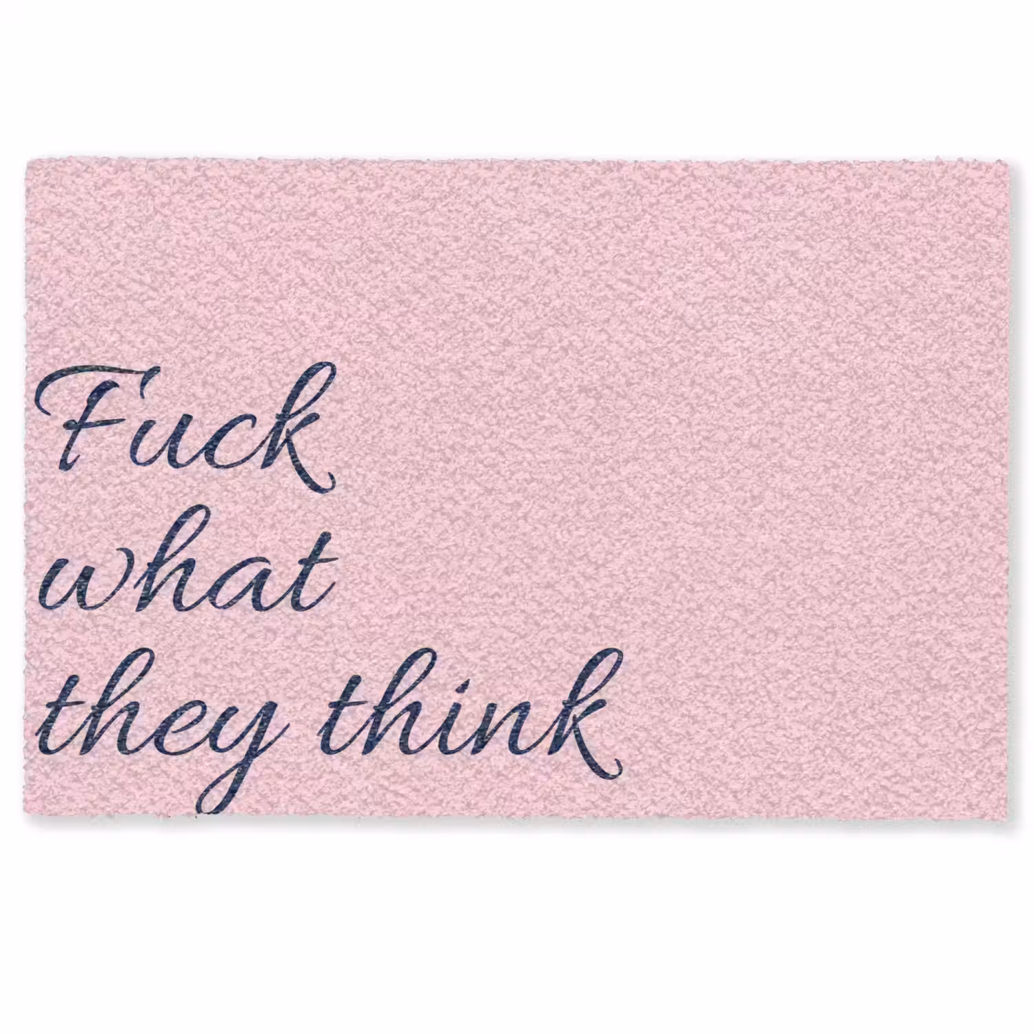 Fuck what they think - Roze - Minimalistisch Deurmat klein -zkaufland3d