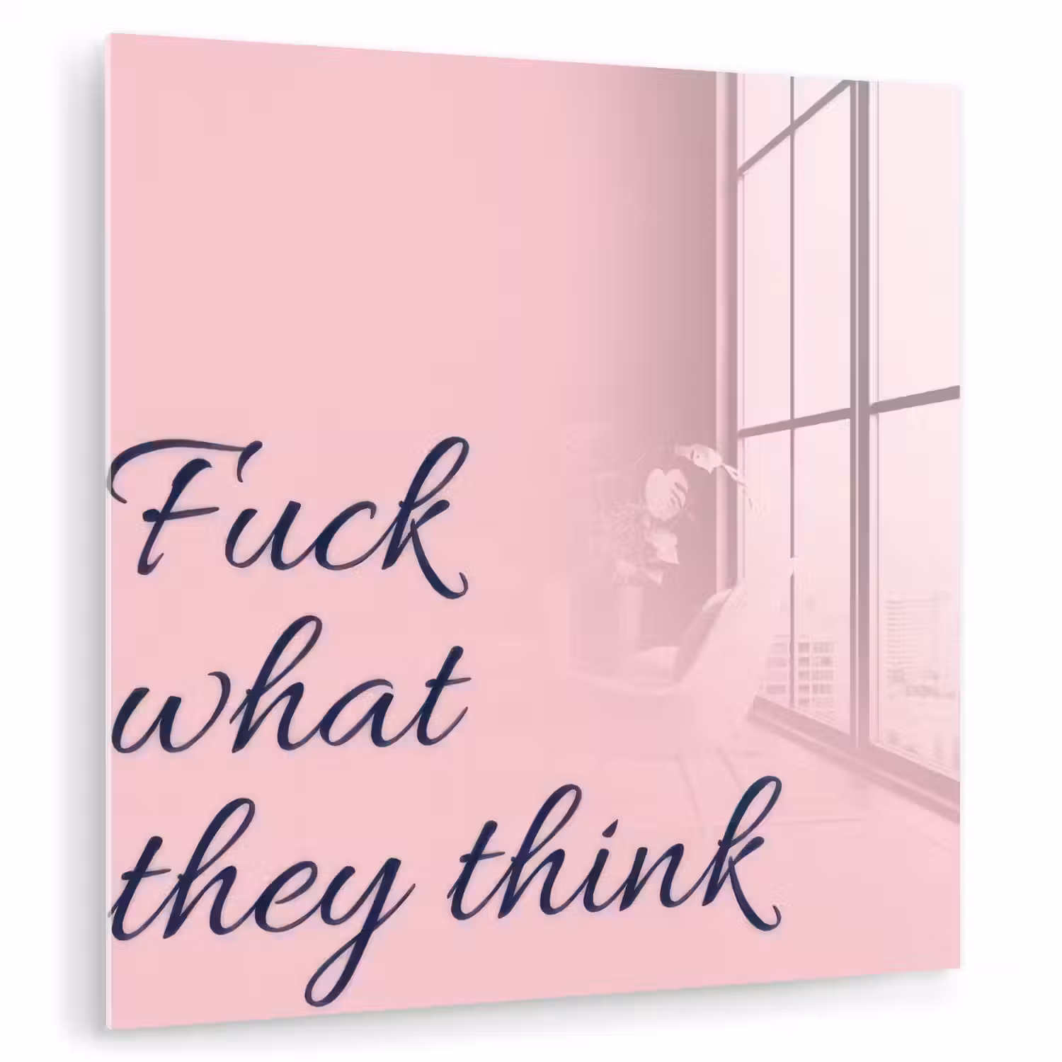 Fuck what they think - Roze - Minimalistisch plexiglas 5mm klein -zzzproduct_nieuw