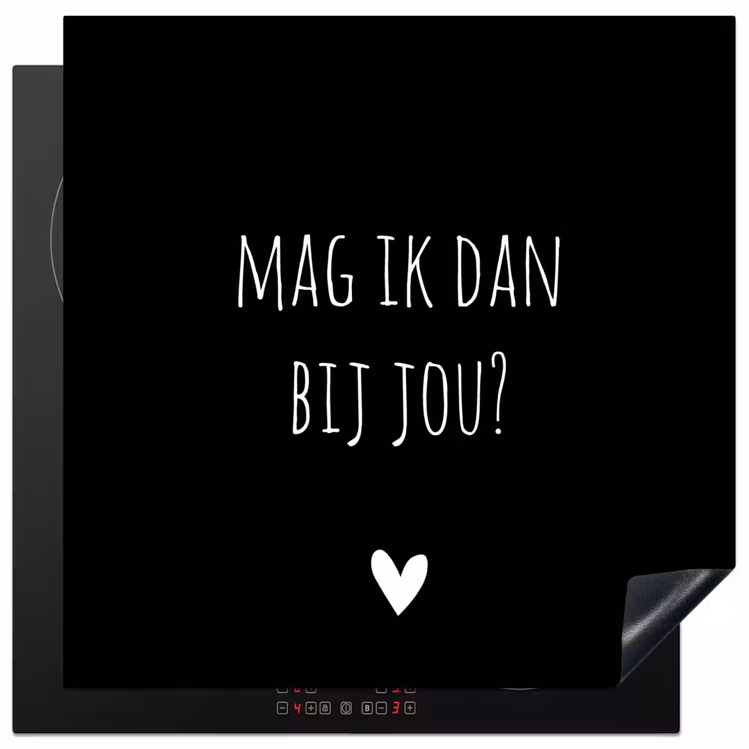 Mag ik dan bij jou - Spreuken - Quotes - Claudia de Breij Inductie beschermer vinyl 3mm middel -3d