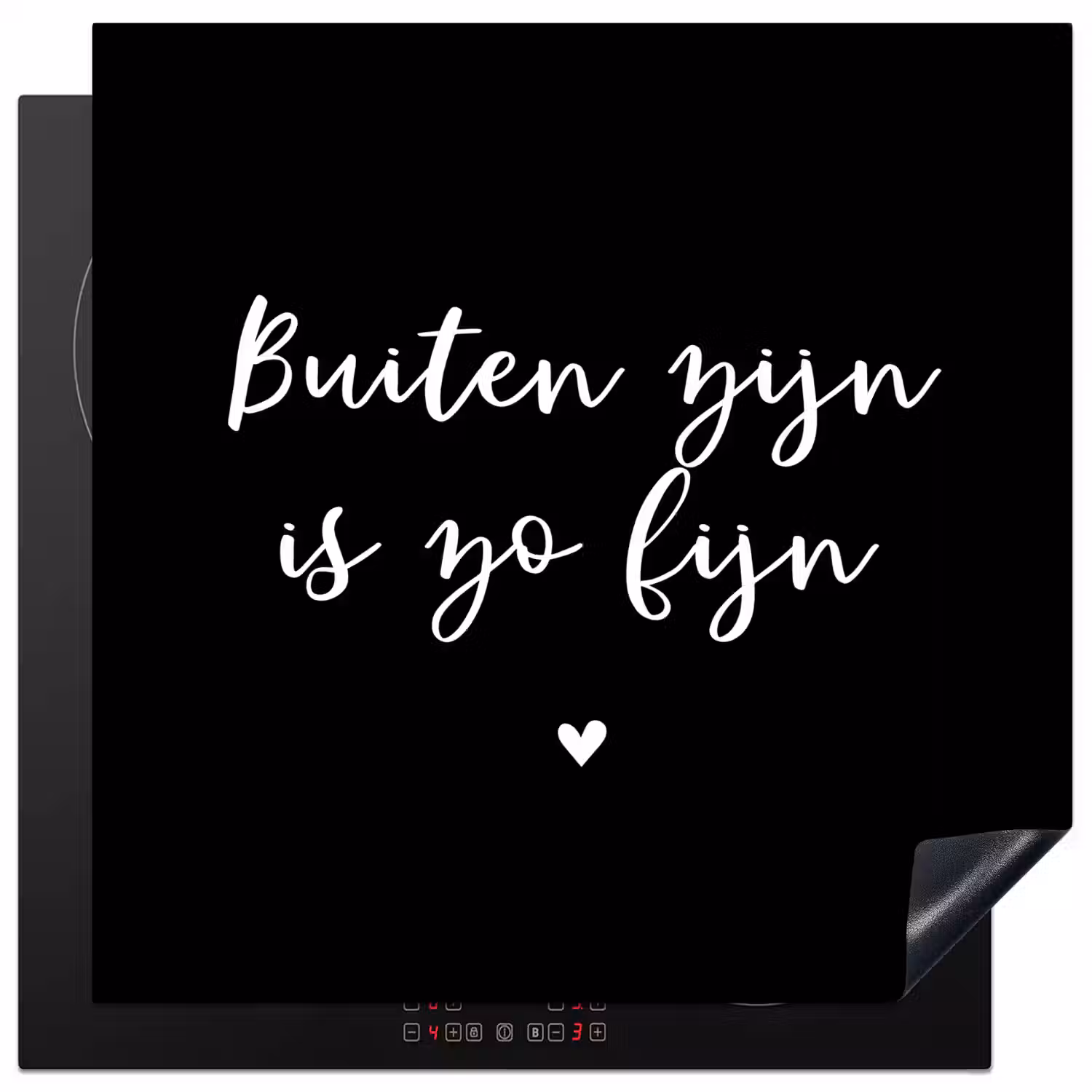 Quotes - Tuin - Buiten zijn is zo fijn - Tekst Inductie beschermer vinyl 3mm middel -3d