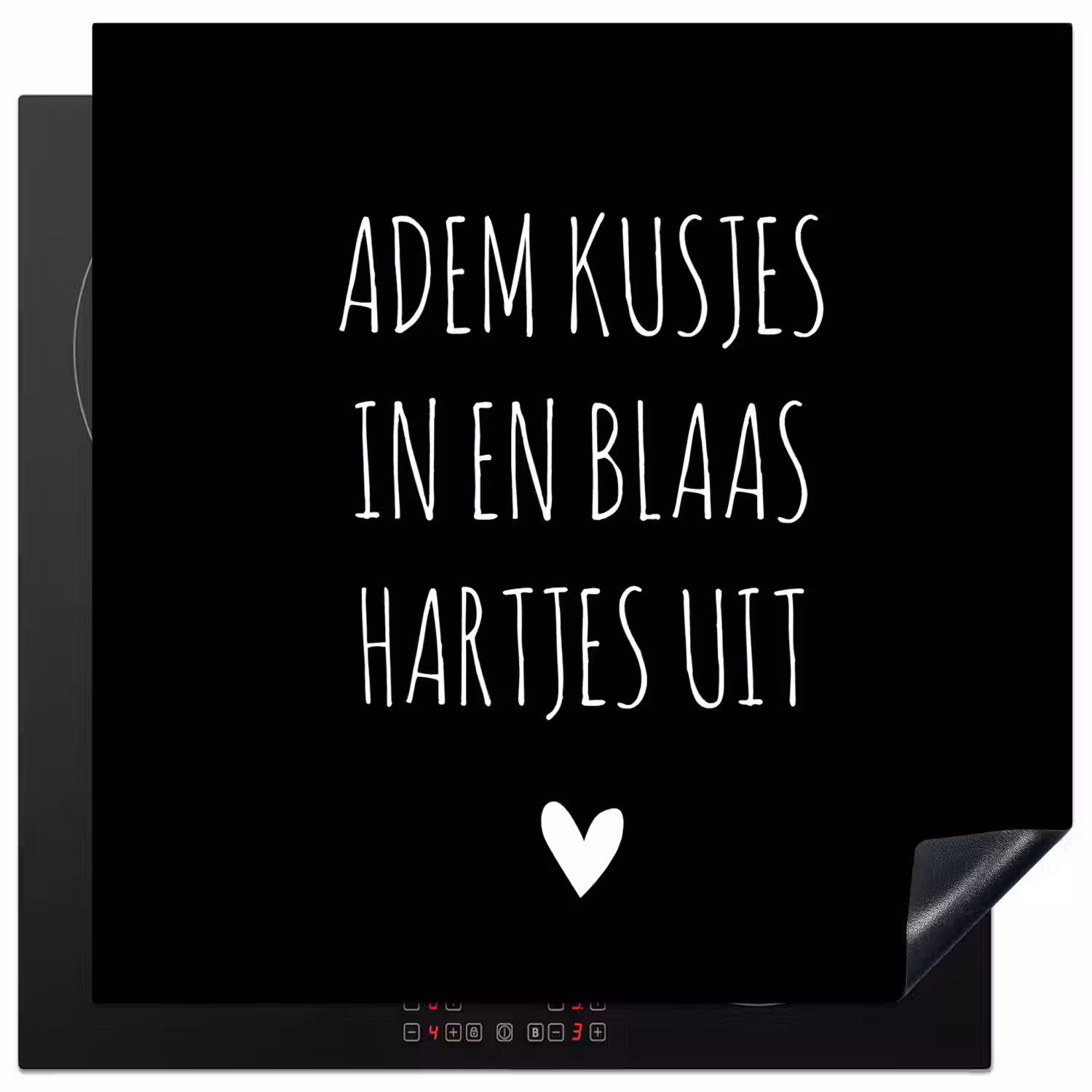 Spreuken - Adem kusjes in en blaas hartjes uit - Quotes Inductie beschermer vinyl 3mm middel -3d