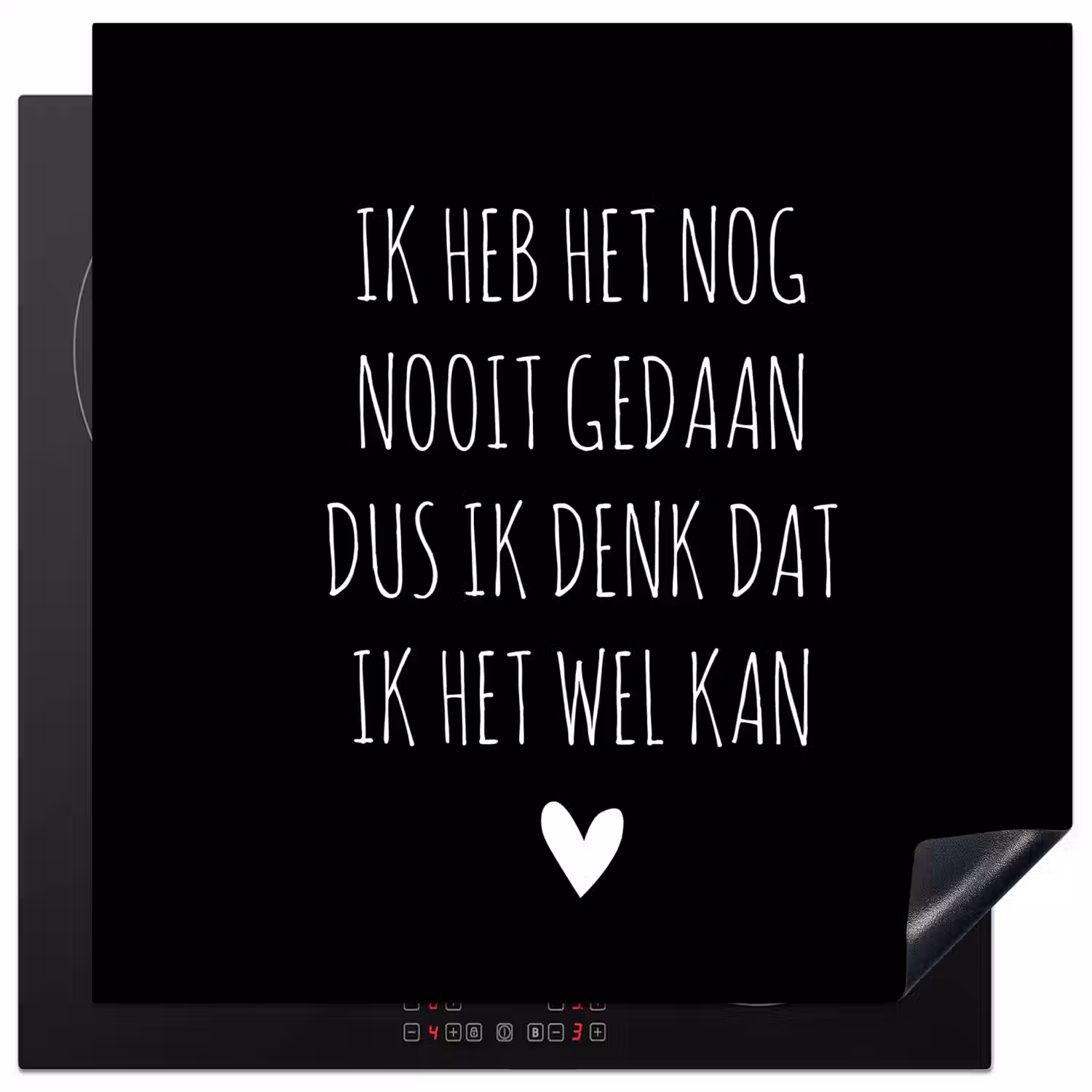 Spreuken - Ik heb het nog nooit gedaan dus - Quotes Inductie beschermer vinyl 3mm middel -3d