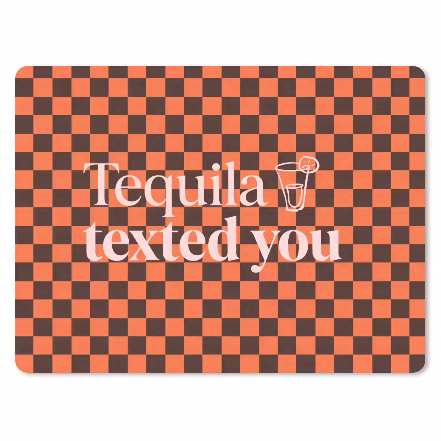Tequila texted you - Glas - Vierkanten - Oranje muismat rubber klein -3d
