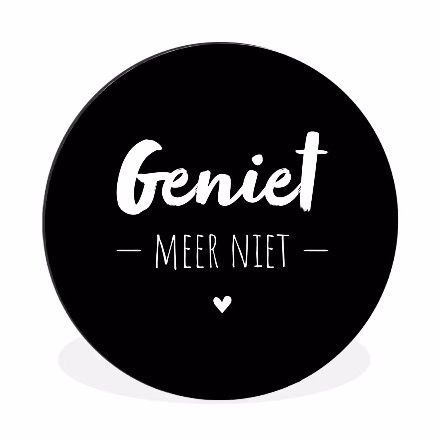 Geniet meer niet - Quotes - Genieten - Tekst Wandcirkel aluminium klein -3d