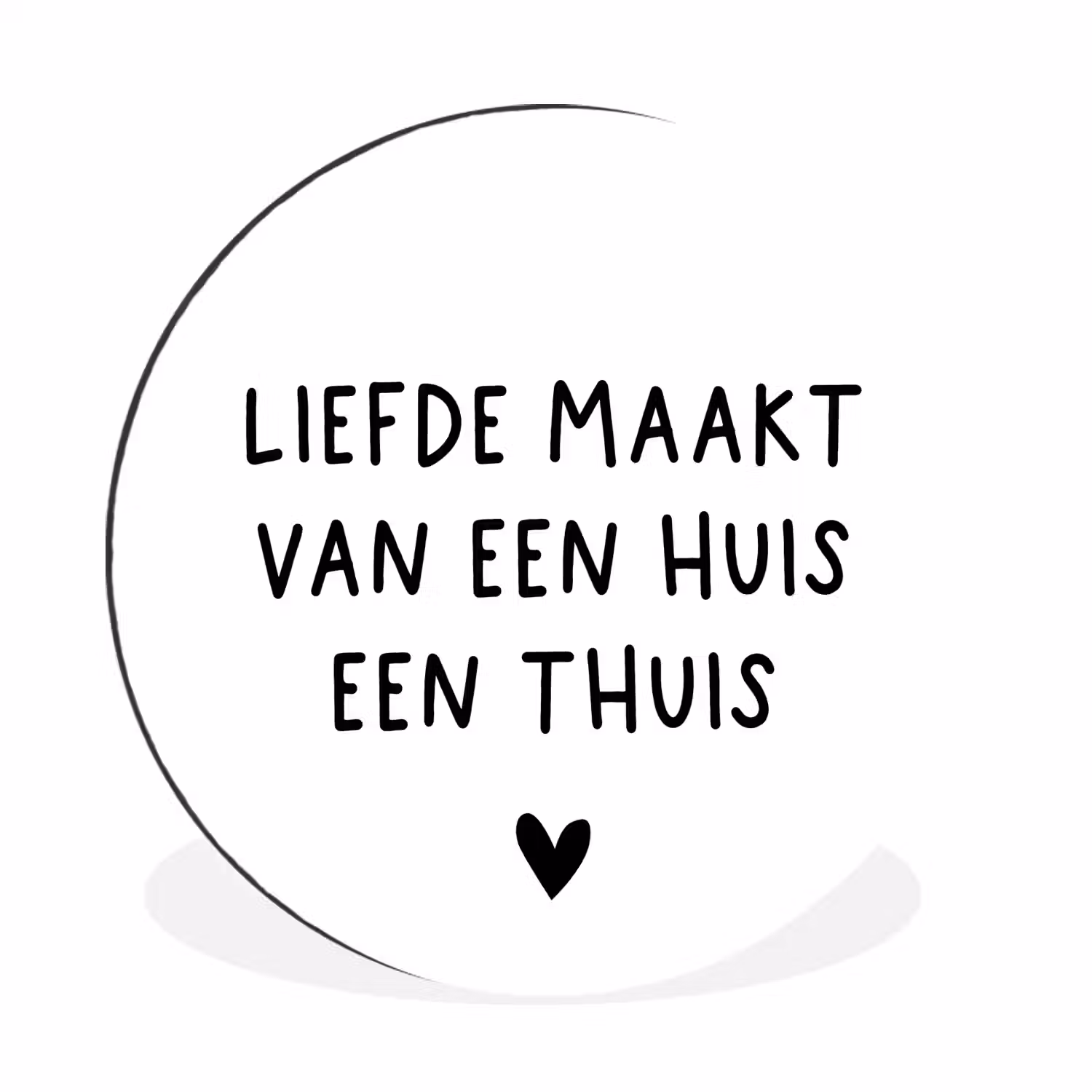 Liefde maakt van een huis een thuis - Spreuken - Quotes Wandcirkel aluminium klein -3d