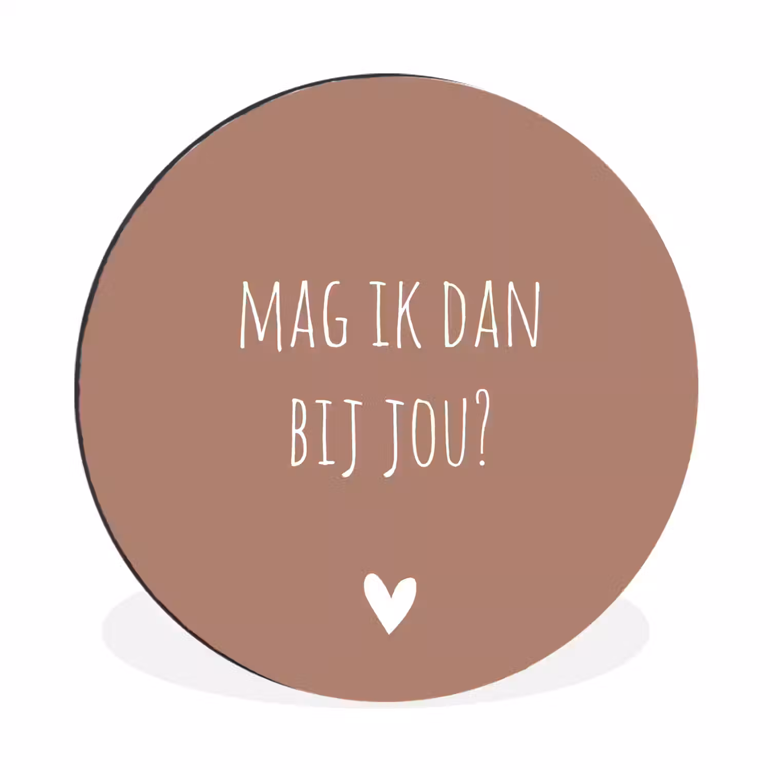 Quotes - Mag ik dan bij jou - Claudia de Breij - Spreuken Wandcirkel aluminium klein -3d