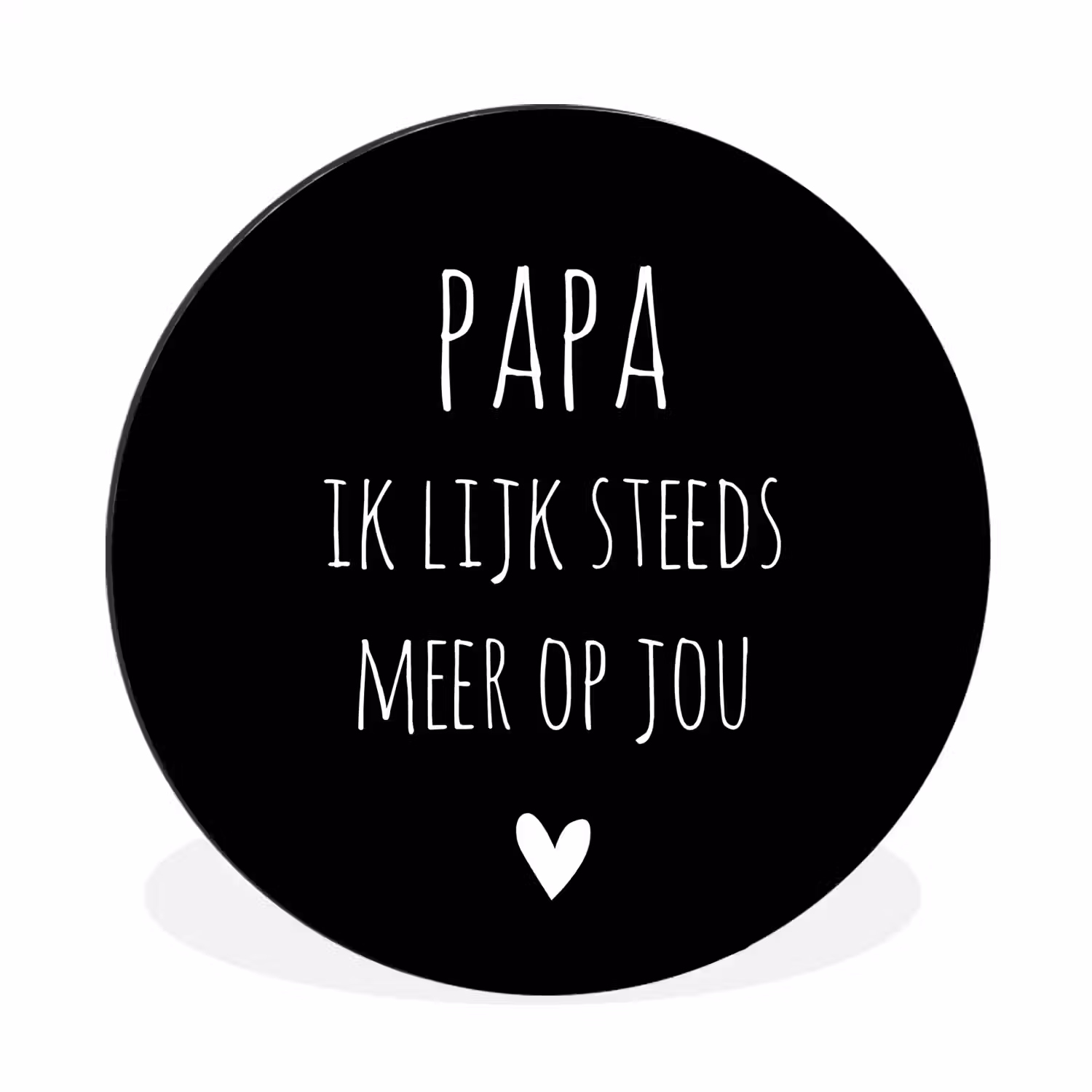 Quotes - Papa ik lijk steeds meer op jou - Stef Bos - Papa - Spreuken Wandcirkel aluminium klein -3d