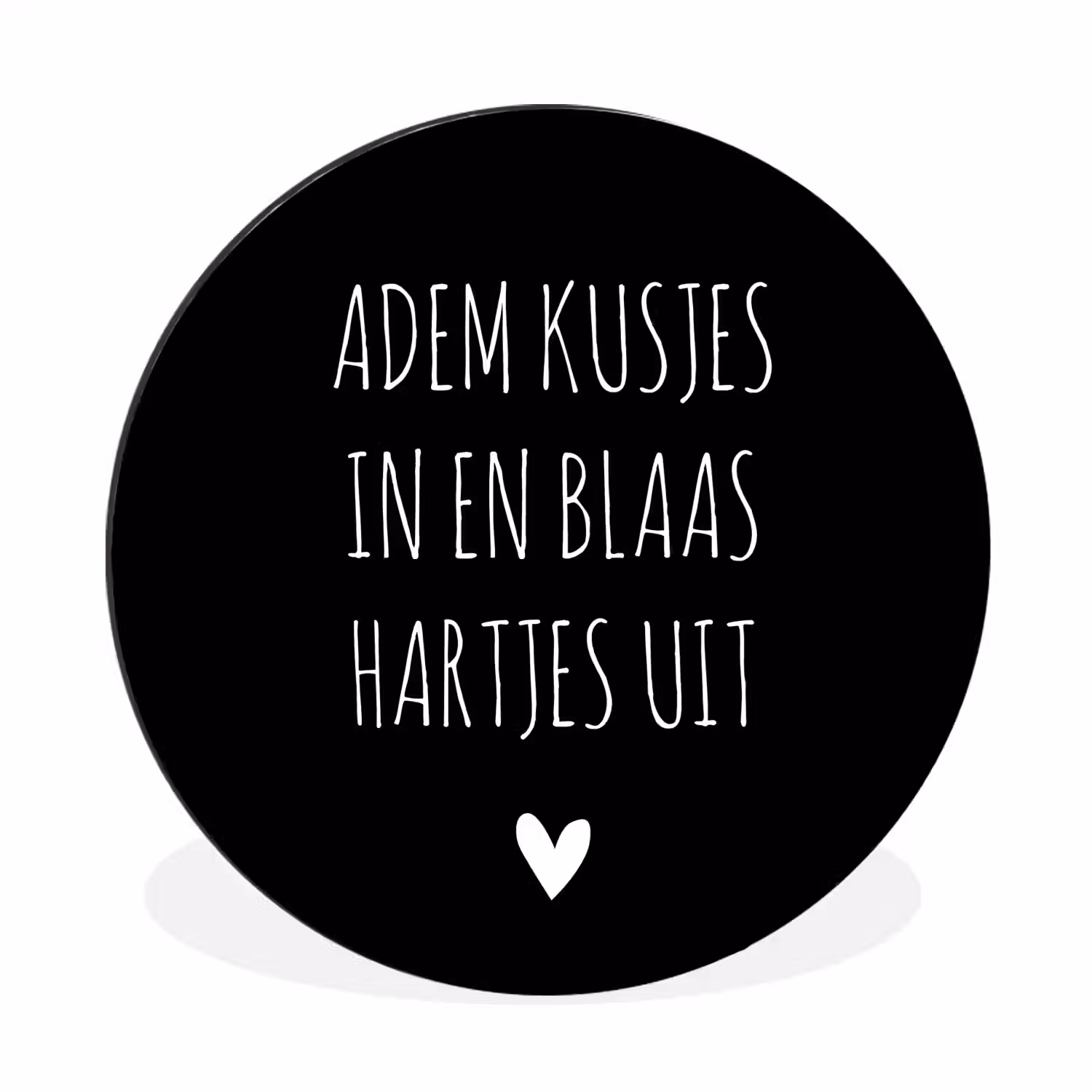 Spreuken - Adem kusjes in en blaas hartjes uit - Quotes Wandcirkel aluminium klein -3d