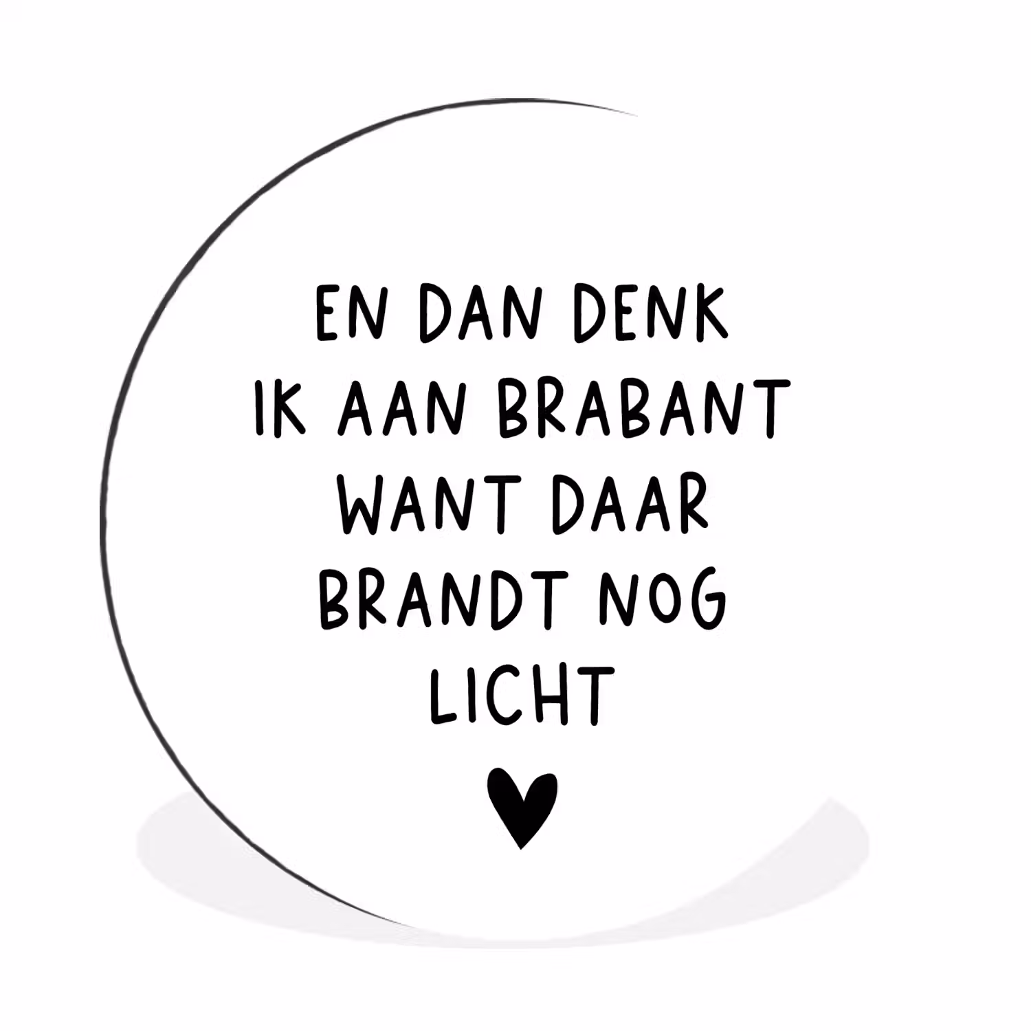 Spreuken - En dan denk ik aan Brabant - Quotes - Guus Meeuwis Wandcirkel aluminium klein -3d