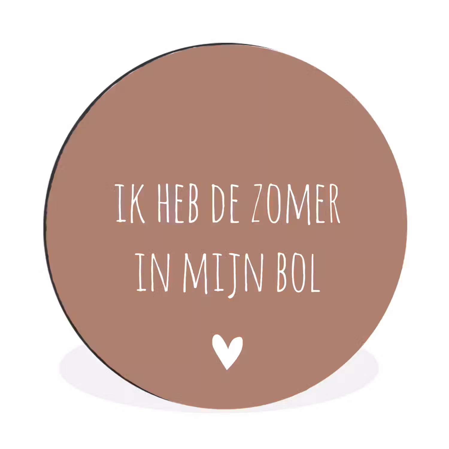 Spreuken - Ik heb de zomer in mijn bol - Quotes - André Hazes Wandcirkel aluminium klein -3d