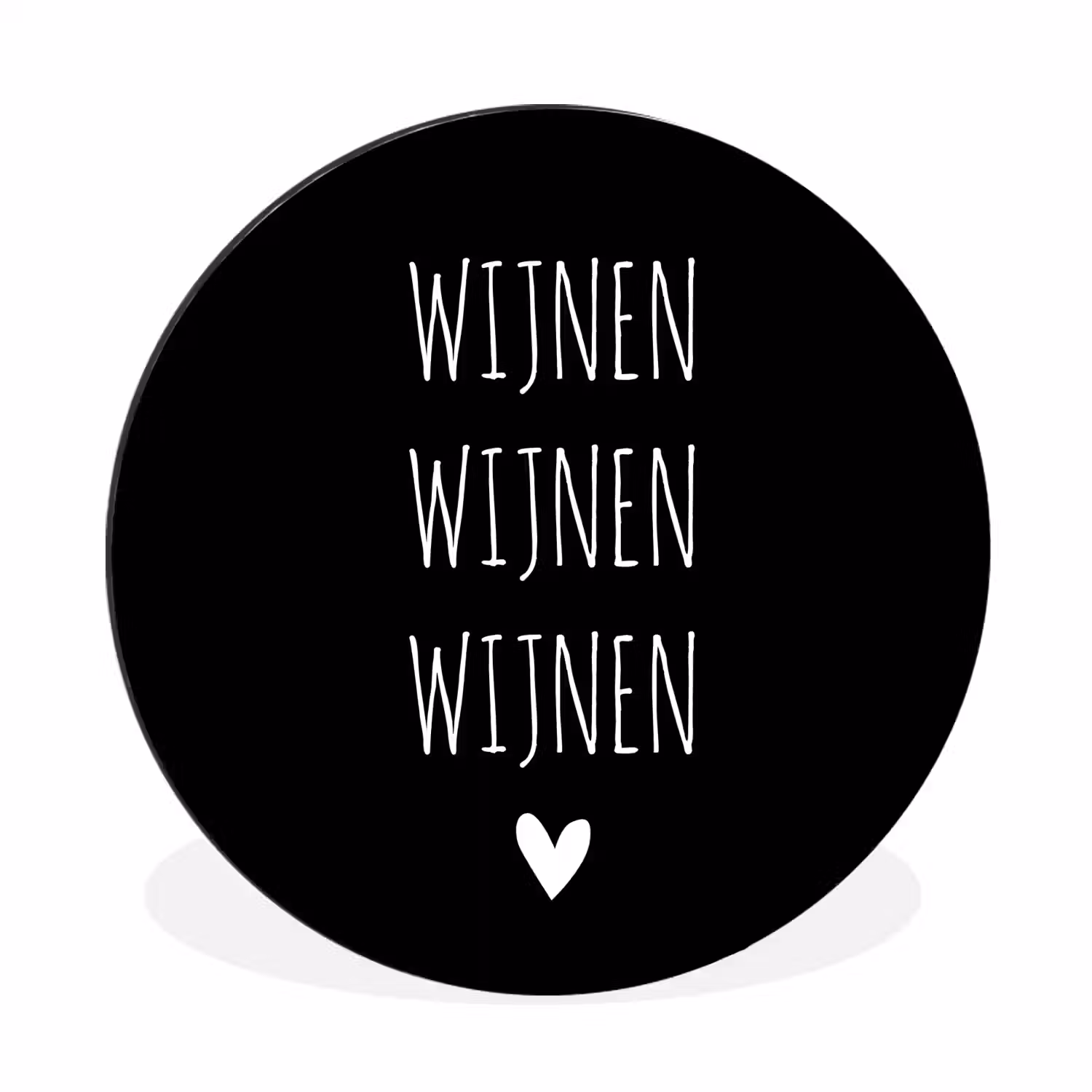 Spreuken - Quotes - Wijnen wijnen wijnen Wandcirkel aluminium klein -3d