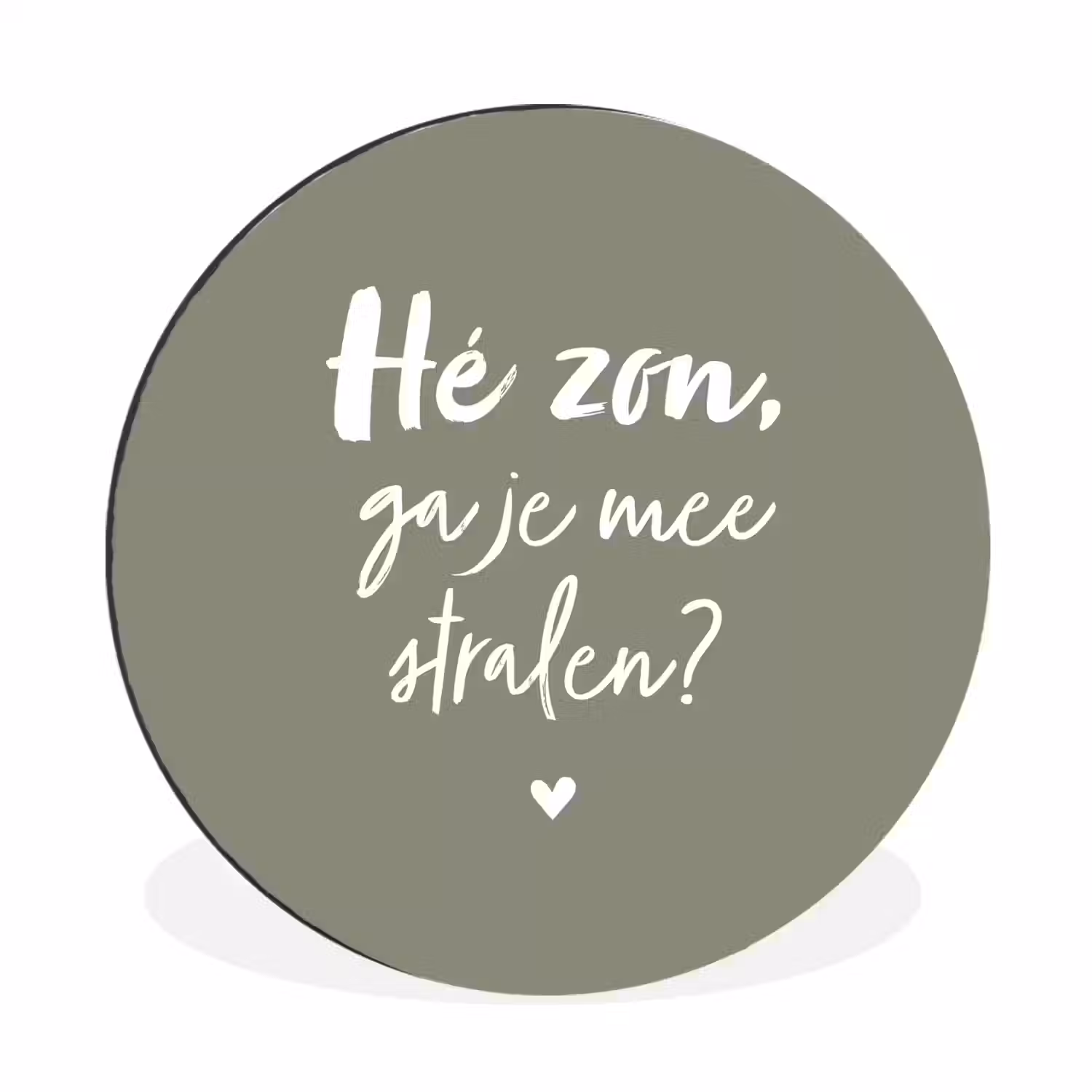 Spreuken - Zomer - Hé zon, ga je mee stralen? - Zon - Tekst Wandcirkel aluminium klein -3d