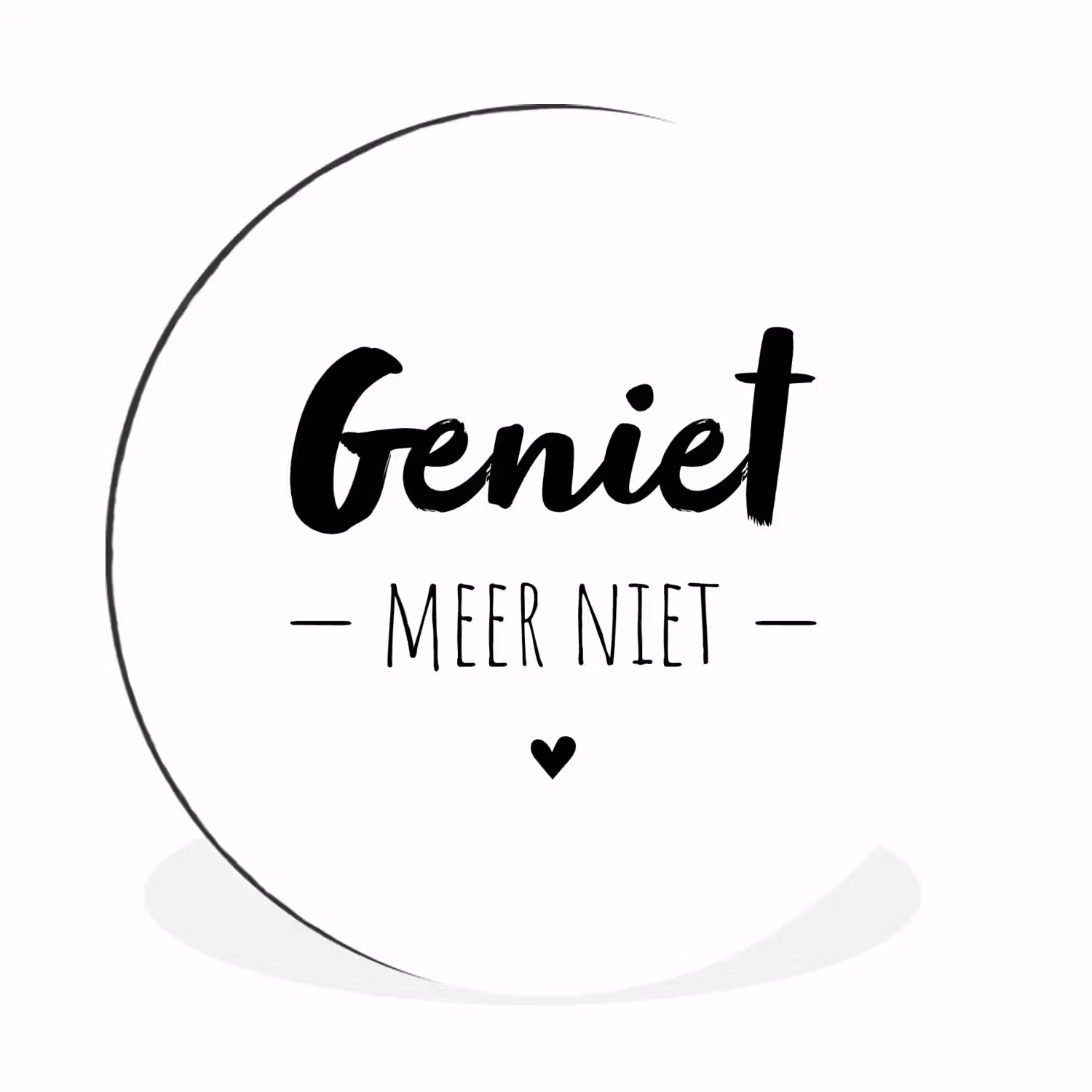 Tekst - Geniet meer niet - Genieten - Quotes Wandcirkel aluminium klein -3d