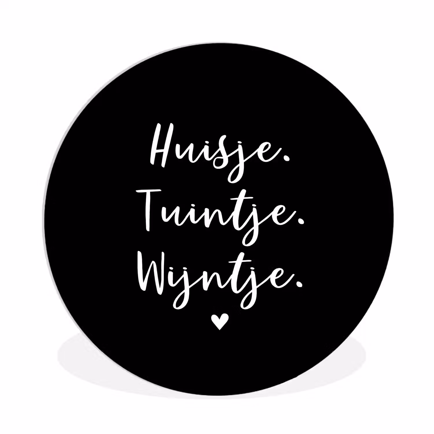 Huisje, tuintje, wijntje - Quotes - Tekst - Wijn - Thuis Wandcirkel kunststof plaat 5mm dik klein -3d