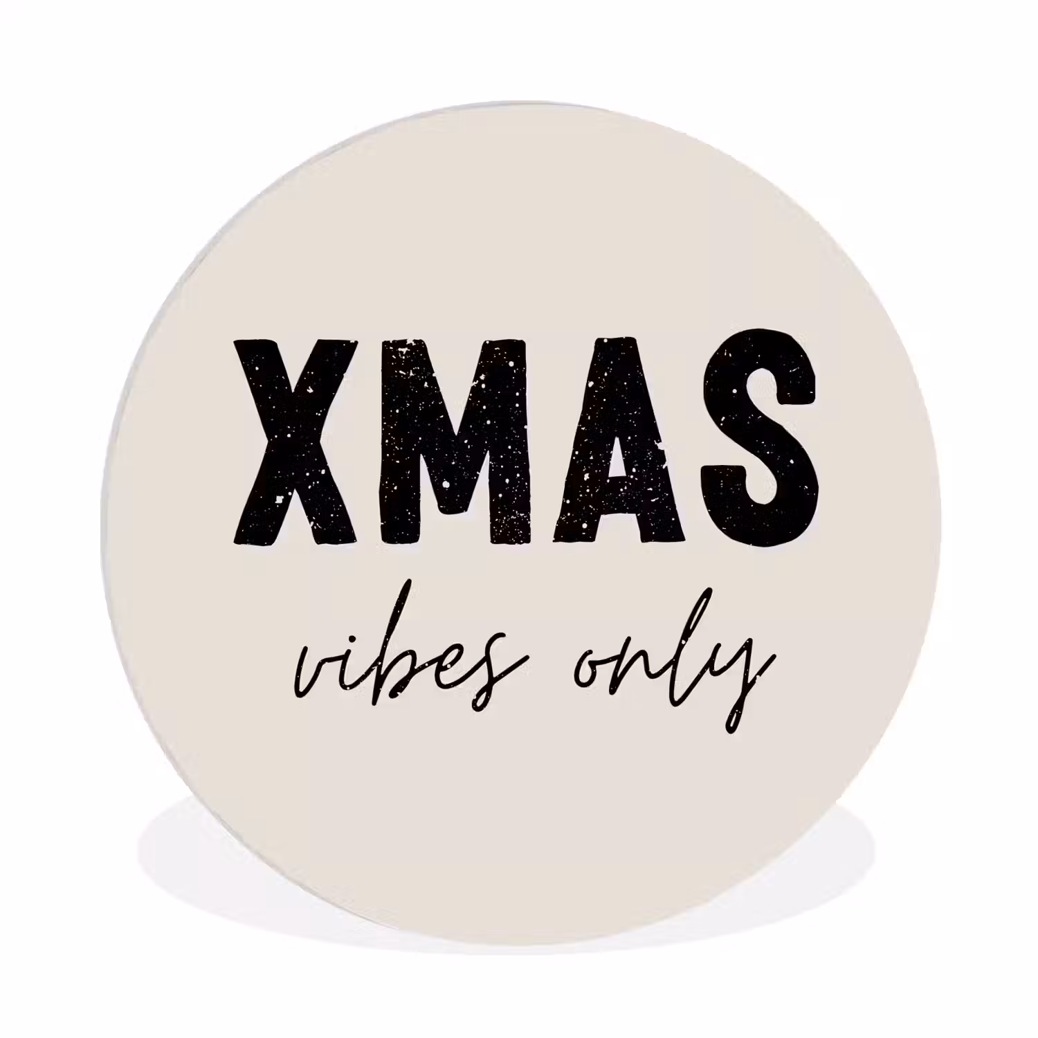Kerst - Spreuk - xmas vibes only - Beige Wandcirkel kunststof plaat 5mm dik klein -3d