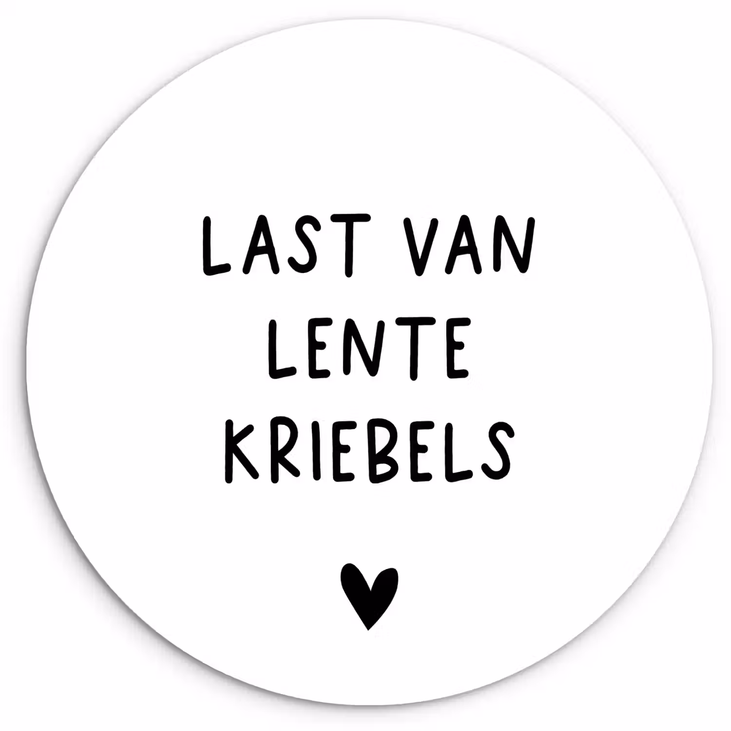 Last van lentekriebels - Spreuken - Quotes Wandcirkel kunststof plaat 5mm dik klein -3d