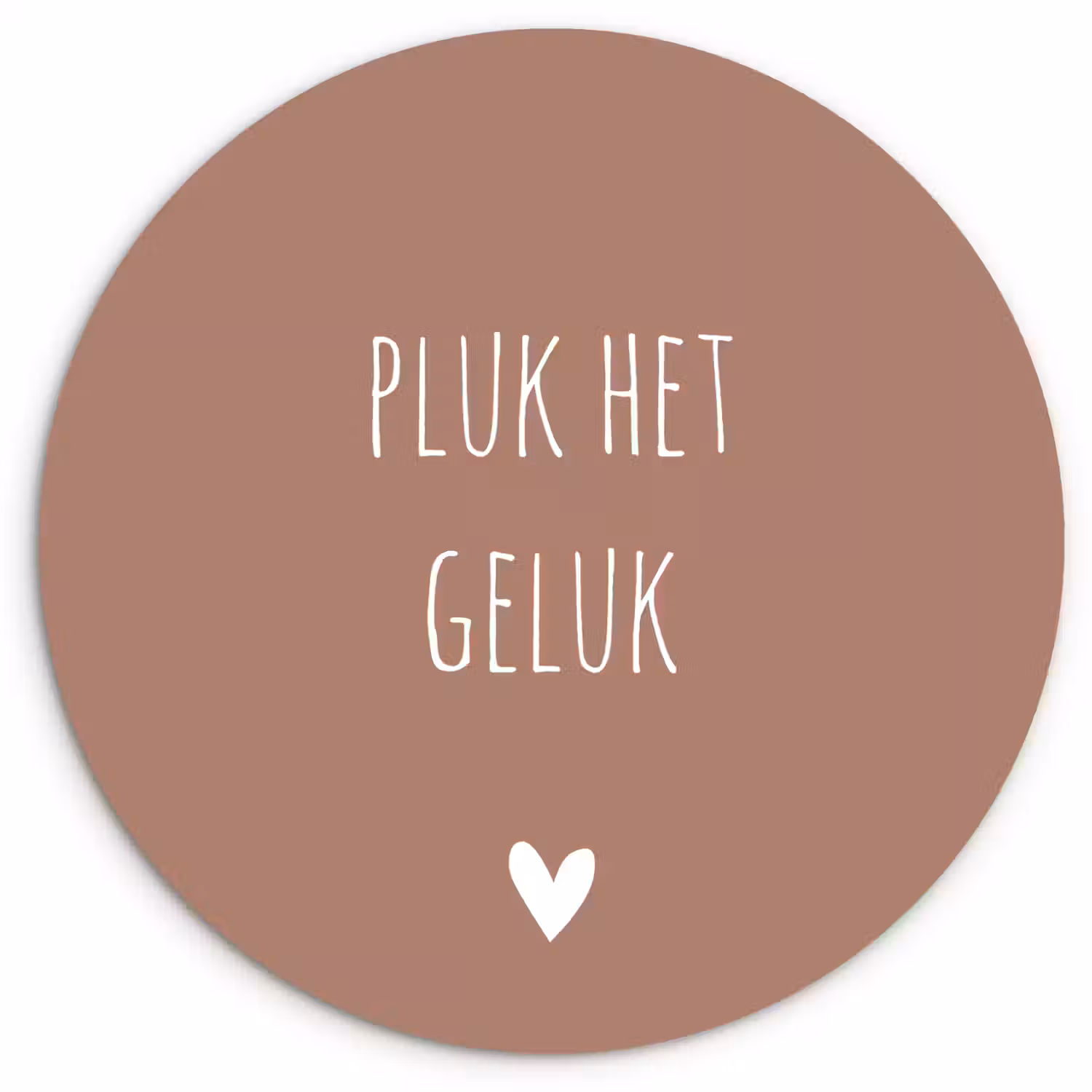 Pluk het geluk - Spreuken - Quotes Wandcirkel kunststof plaat 5mm dik klein -3d