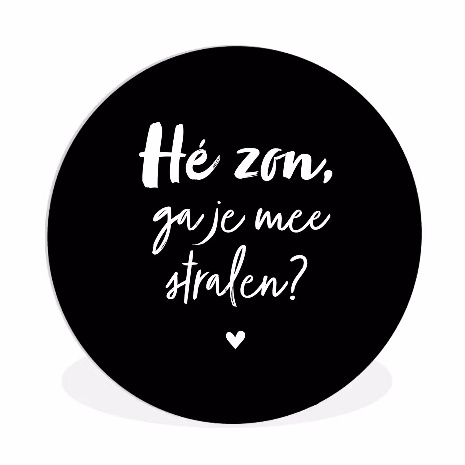 Quotes - Hé zon, ga je mee stralen? - Zomer - Tekst - Zon Wandcirkel kunststof plaat 5mm dik klein -3d