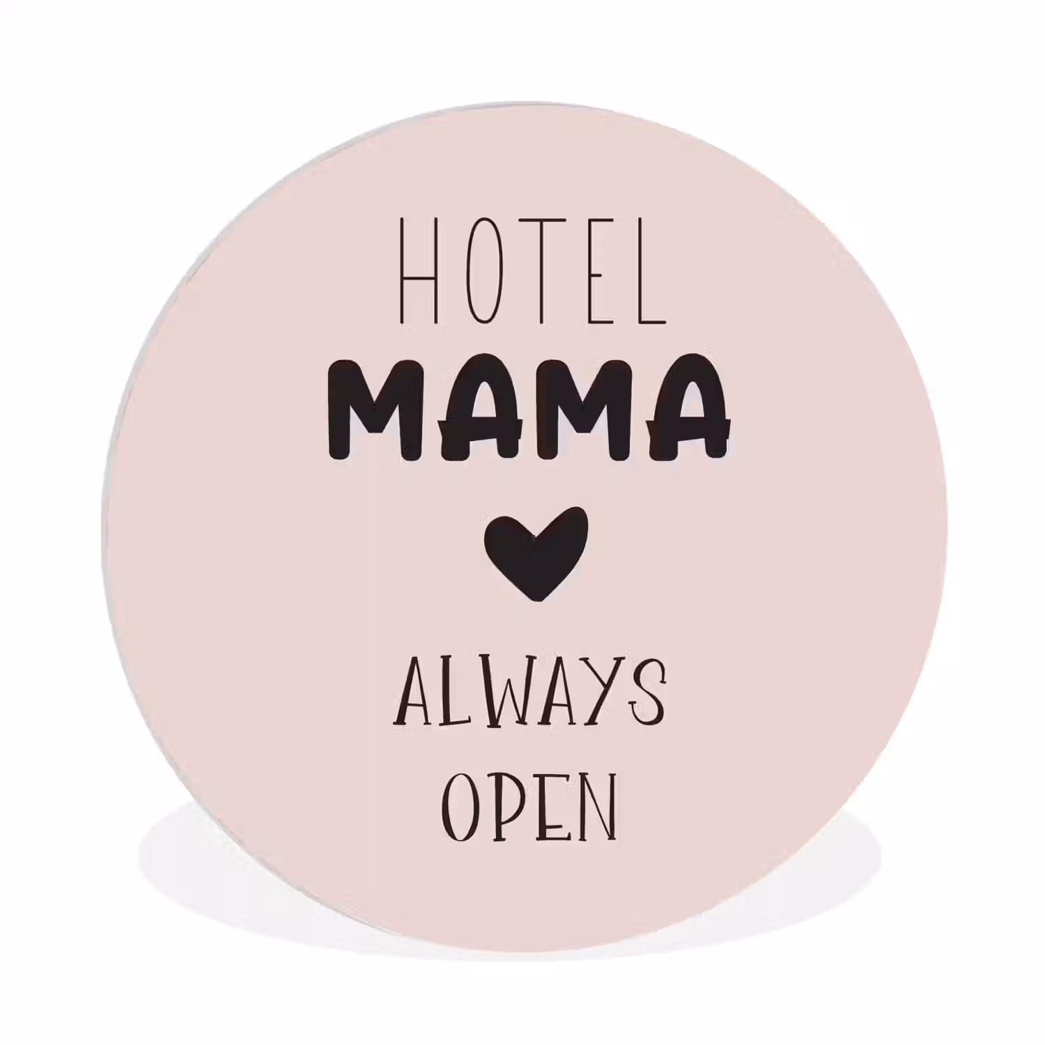 Quotes - Spreuken - Hotel mama always open - Mama Wandcirkel kunststof plaat 5mm dik klein -3d