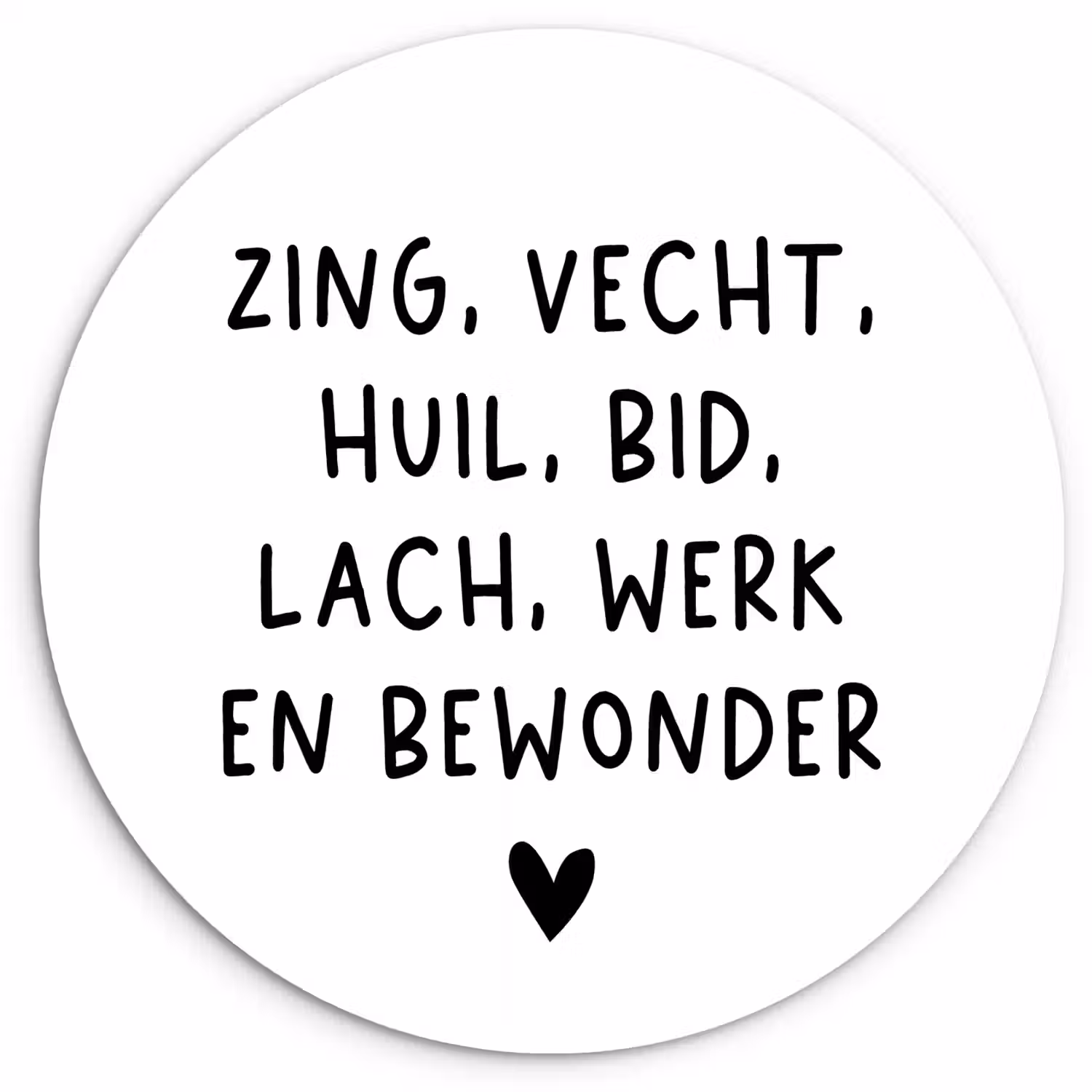 Quotes - Zing vecht huil bid lach werk en bewonder - Spreuken - Ramses Shaffy Wandcirkel kunststof plaat 5mm dik klein -3d