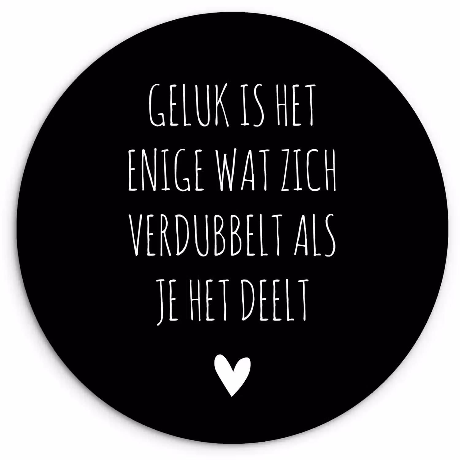 Spreuken - Geluk is het enige wat zich verdubbelt - Quotes Wandcirkel kunststof plaat 5mm dik klein -3d