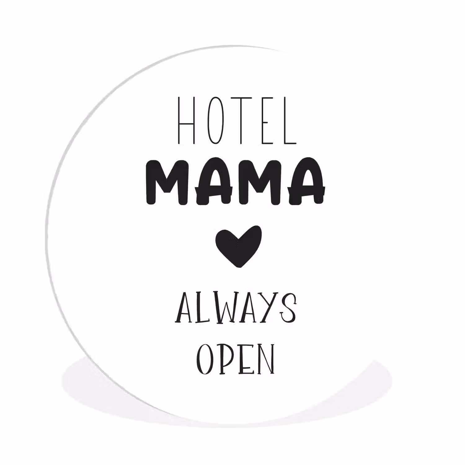 Spreuken - Hotel mama always open - Quotes - Mama Wandcirkel kunststof plaat 5mm dik klein -3d