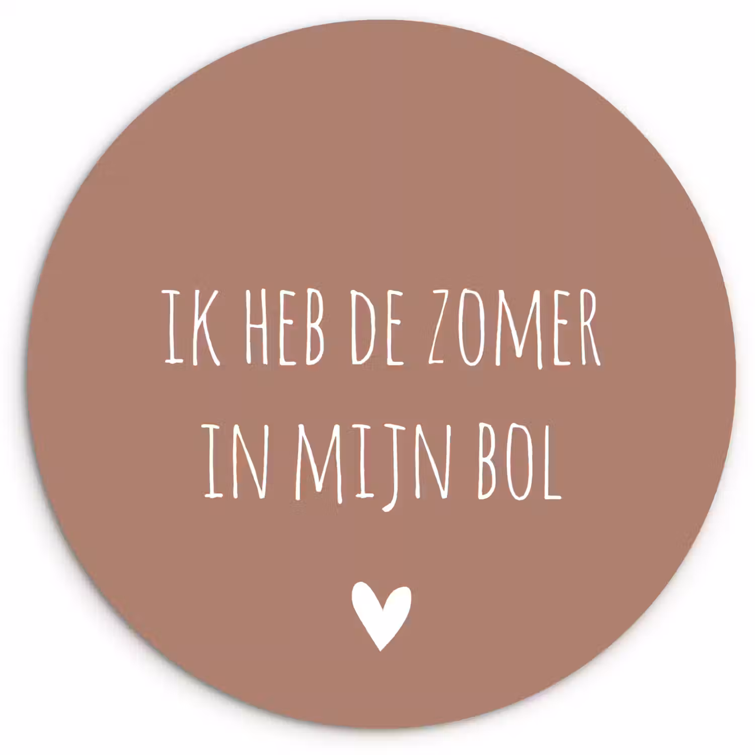 Spreuken - Ik heb de zomer in mijn bol - Quotes - André Hazes Wandcirkel kunststof plaat 5mm dik klein -3d