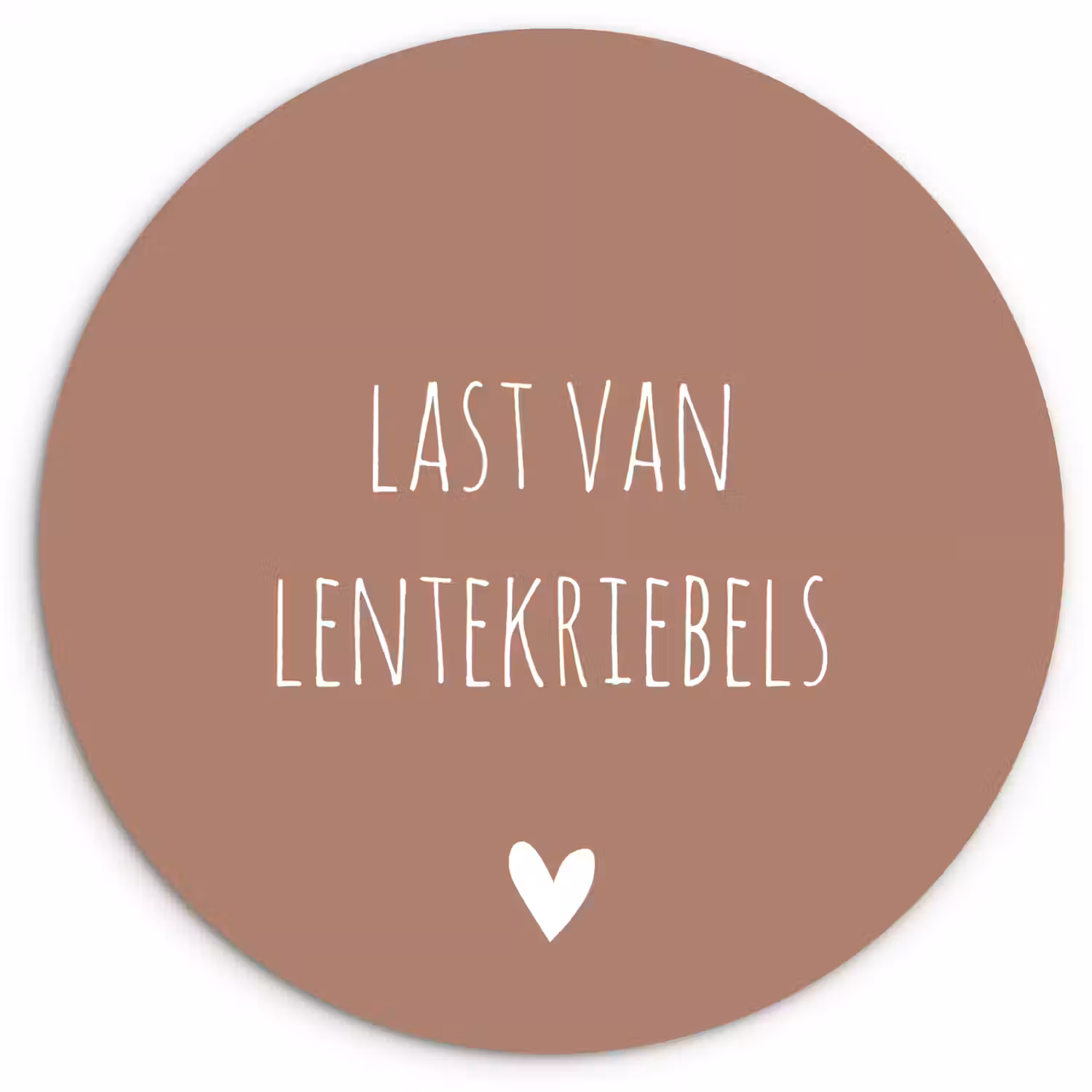 Spreuken - Last van lentekriebels - Quotes Wandcirkel kunststof plaat 5mm dik klein -3d