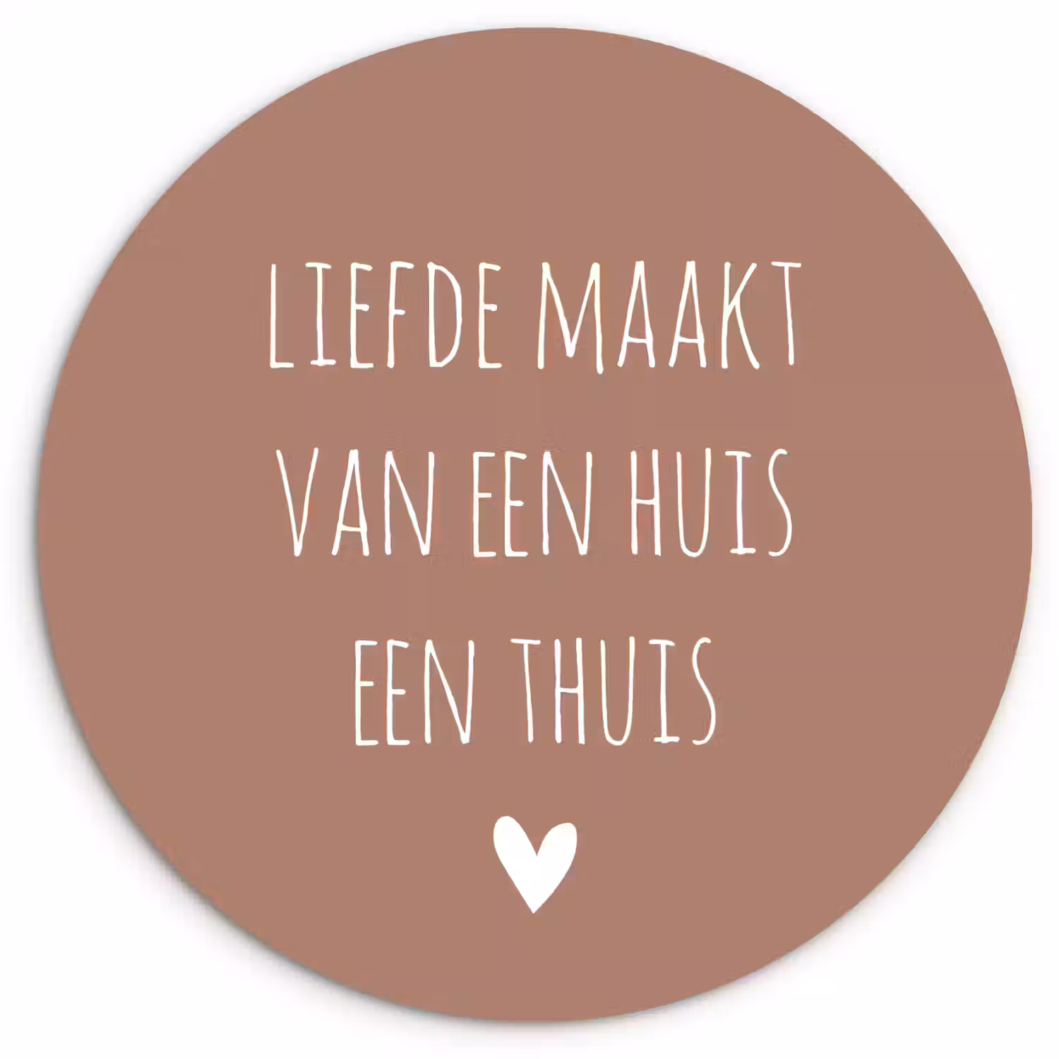 Spreuken - Liefde maakt van een huis een thuis - Quotes Wandcirkel kunststof plaat 5mm dik klein -3d