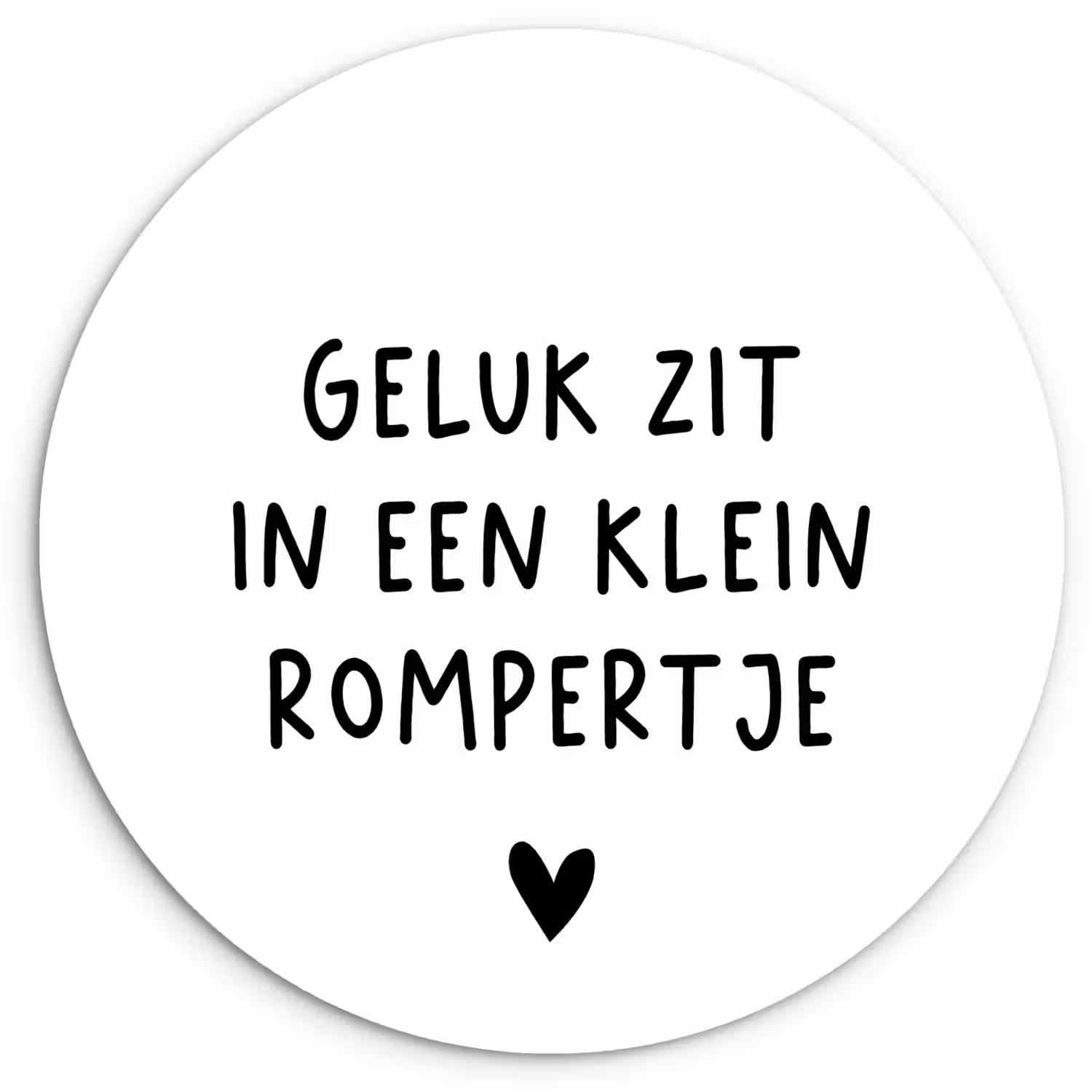 Spreuken - Quotes - Geluk zit in een klein rompertje Wandcirkel kunststof plaat 5mm dik klein -3d