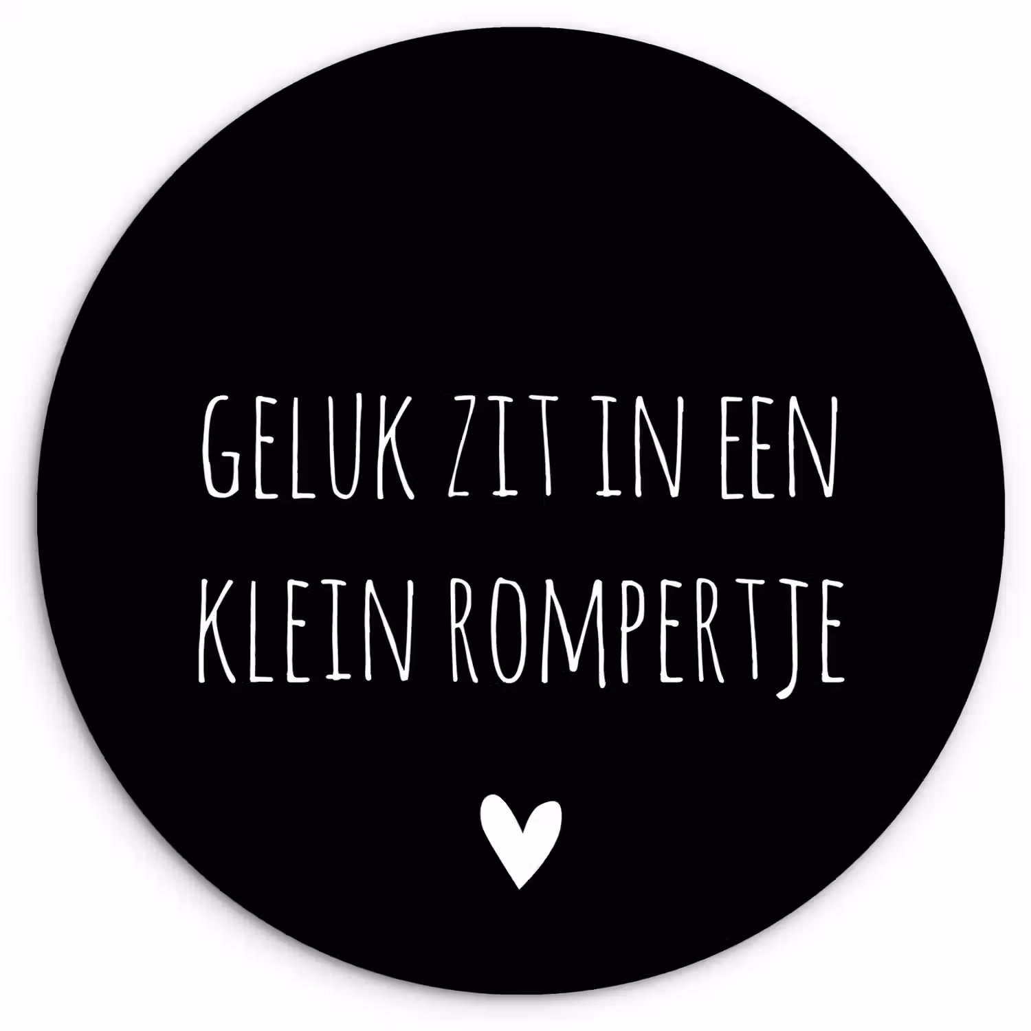 Spreuken - Quotes - Geluk zit in een klein rompertje Wandcirkel kunststof plaat 5mm dik klein -3d